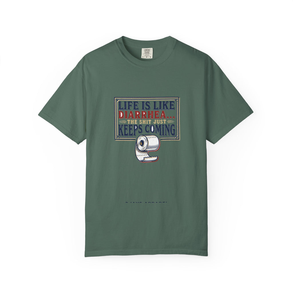 Life Is Like Diarrhea - Funny Crude Humor Tee (18+)