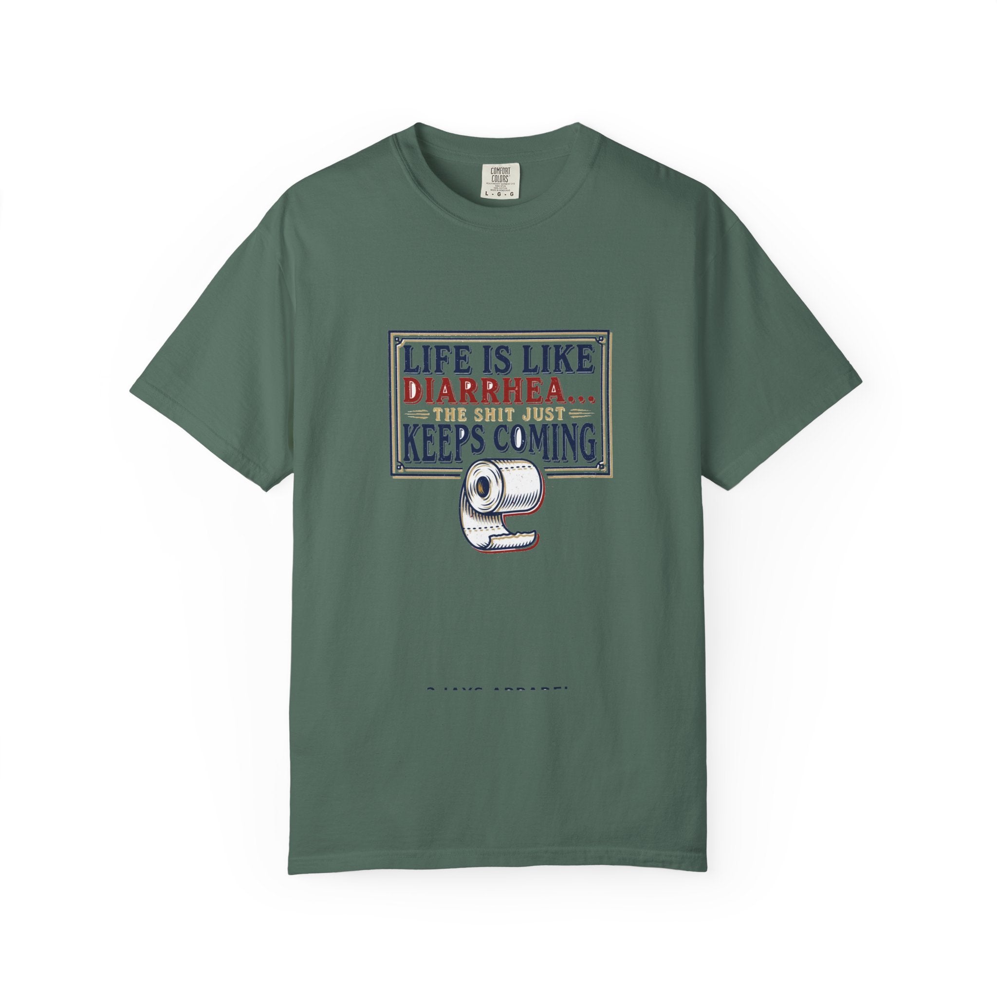 Life Is Like Diarrhea - Funny Crude Humor Tee (18+)