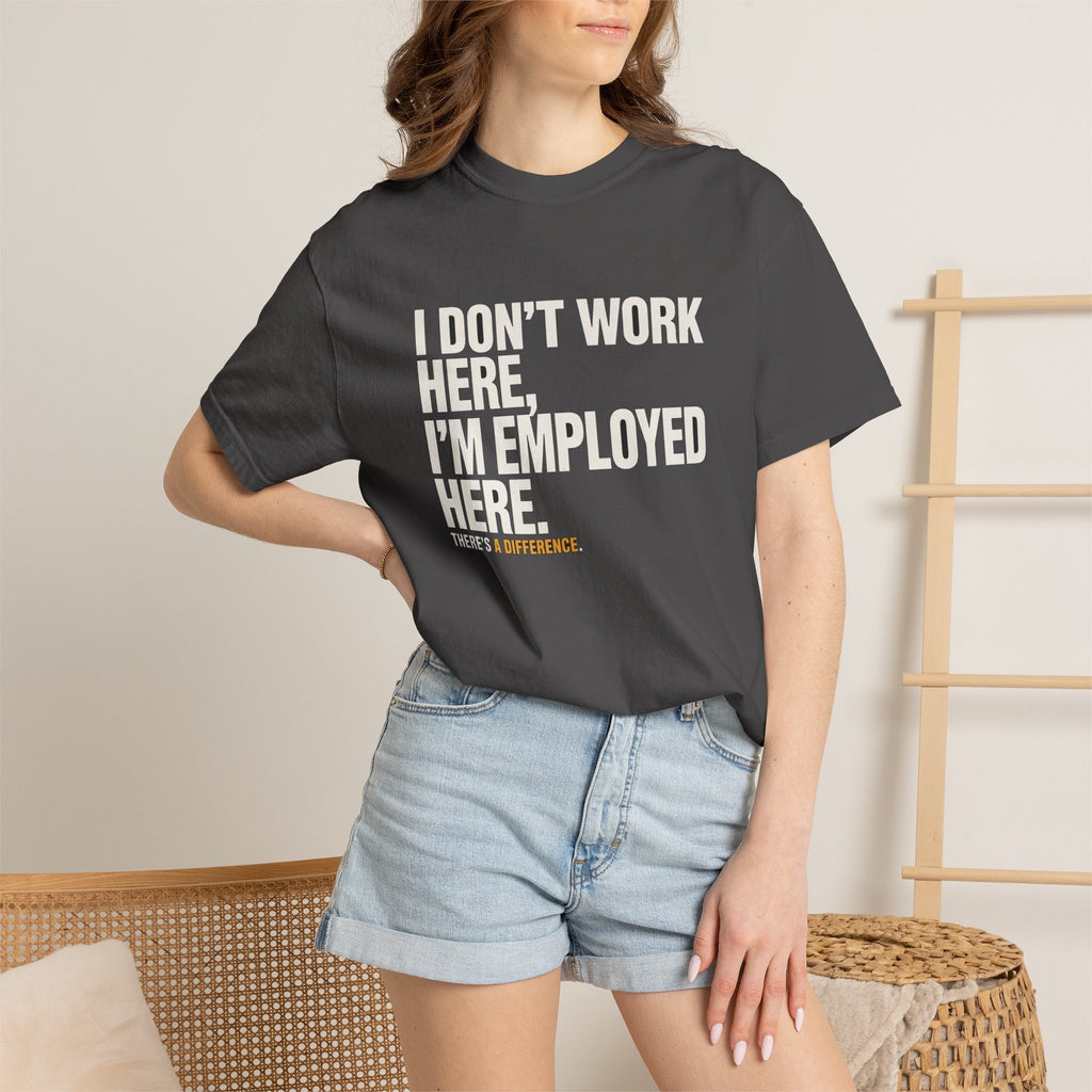I Don't Work Here, I'm Employed Here