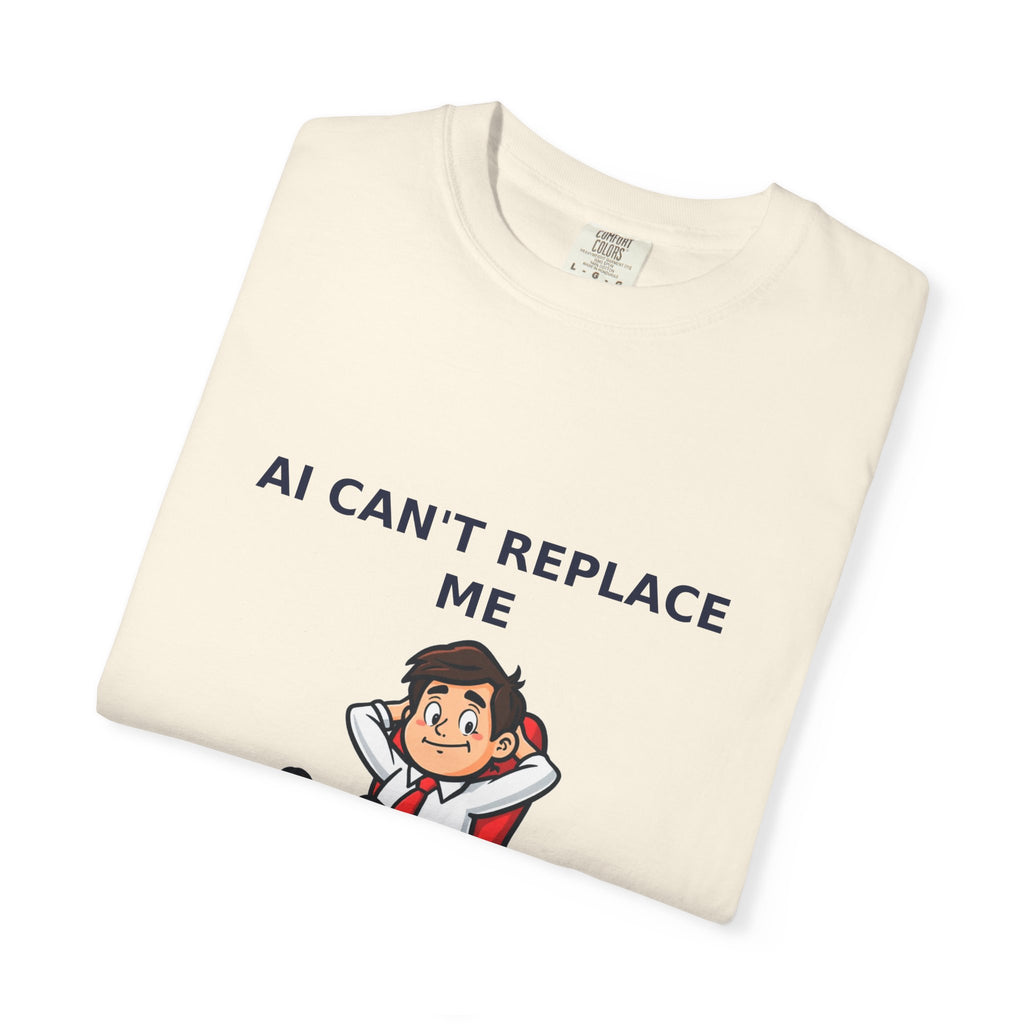 AI Can't Replace Me, I Don't Do Anything — Funny Tee
