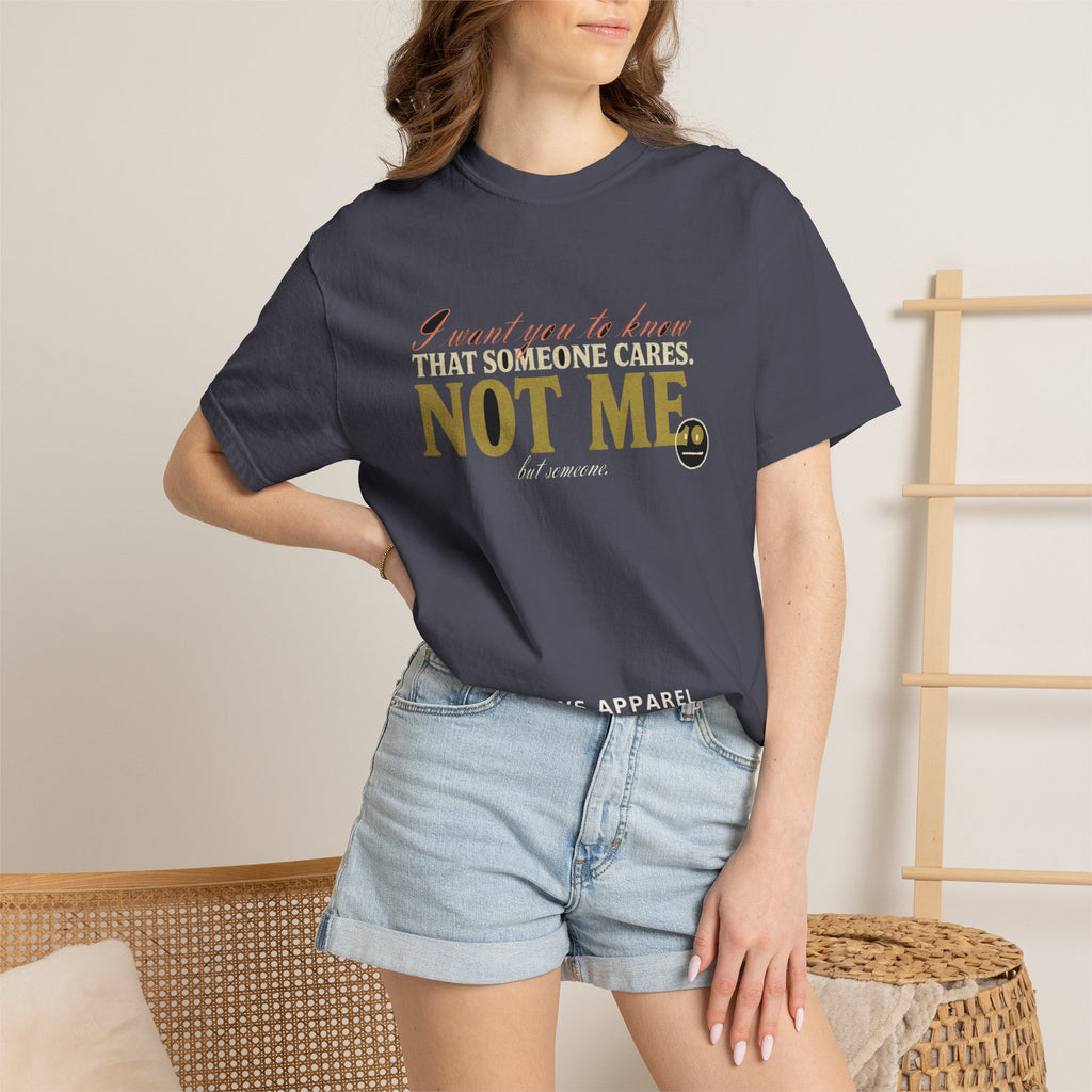 Someone Cares, Not Me But Someone - Funny Sarcastic Tee