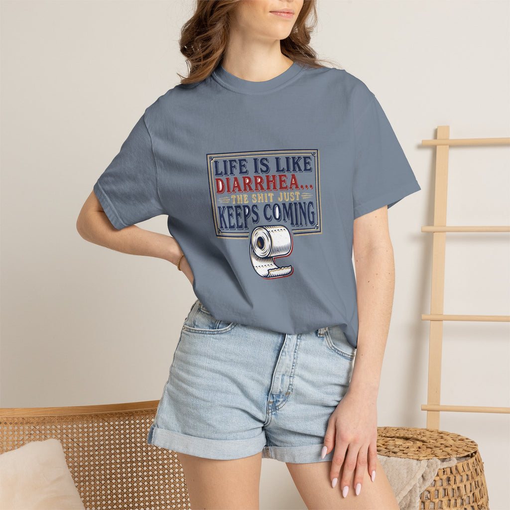 Life Is Like Diarrhea - Funny Crude Humor Tee (18+)