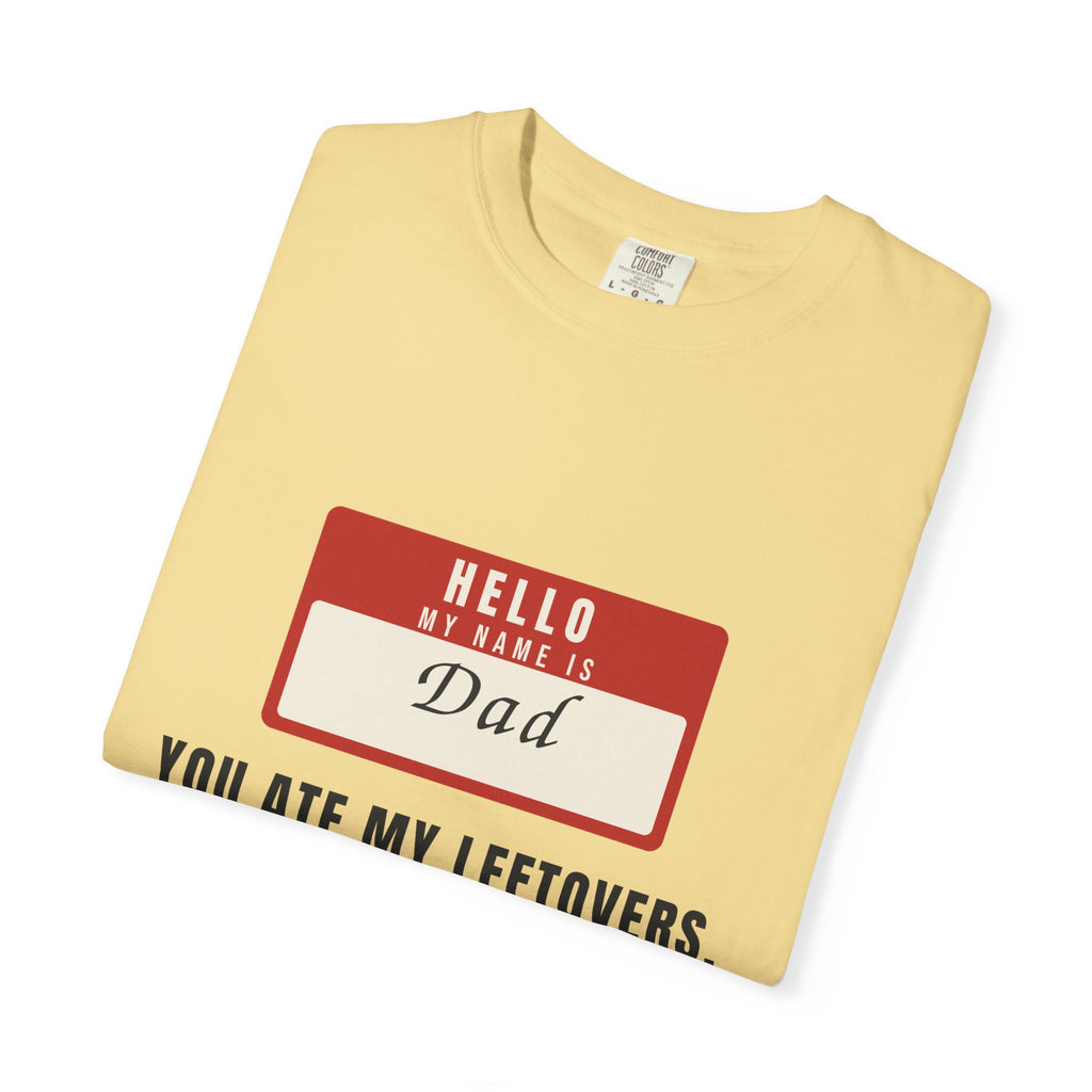 Hello My Name Is Dad Funny Shirt | You Ate My Leftovers Prepare To Dine