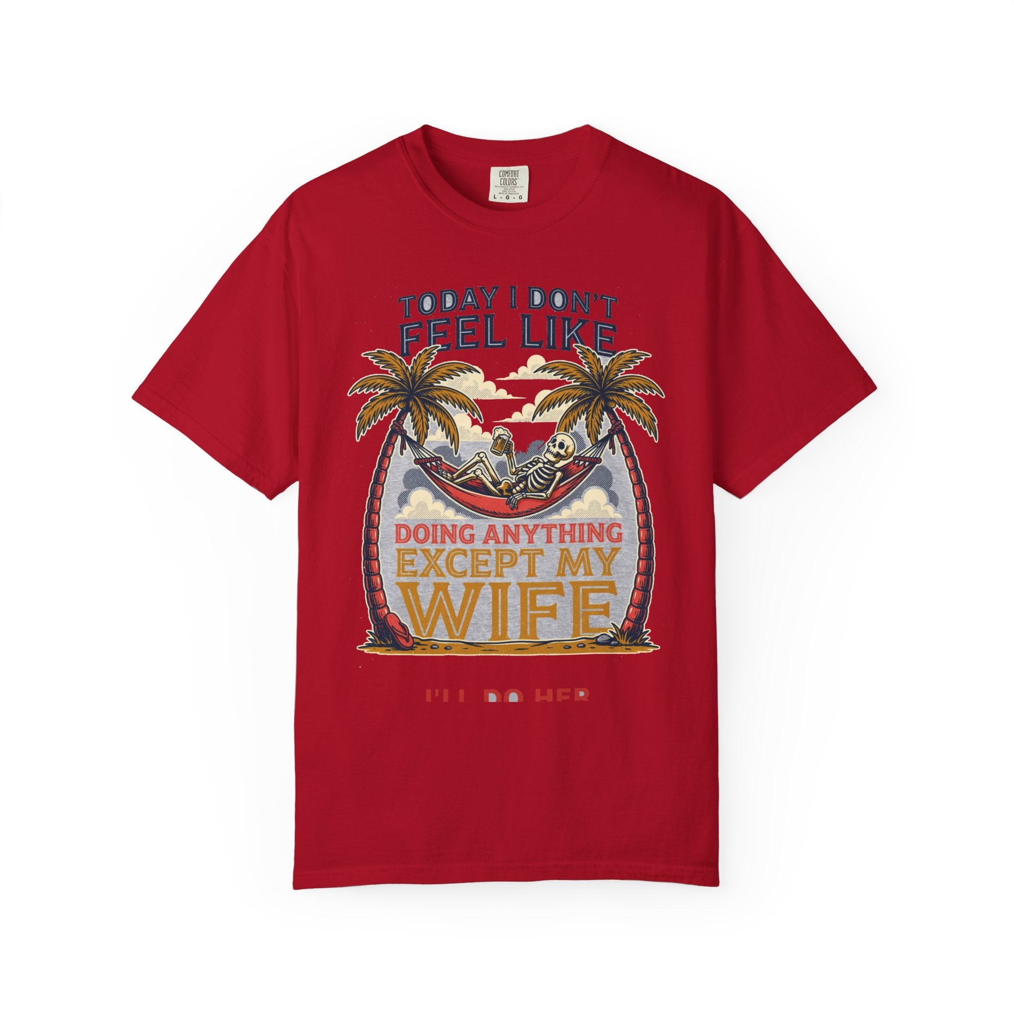Today I Don't Feel Like Doing Anything Except My Wife - Funny Tee (18+)