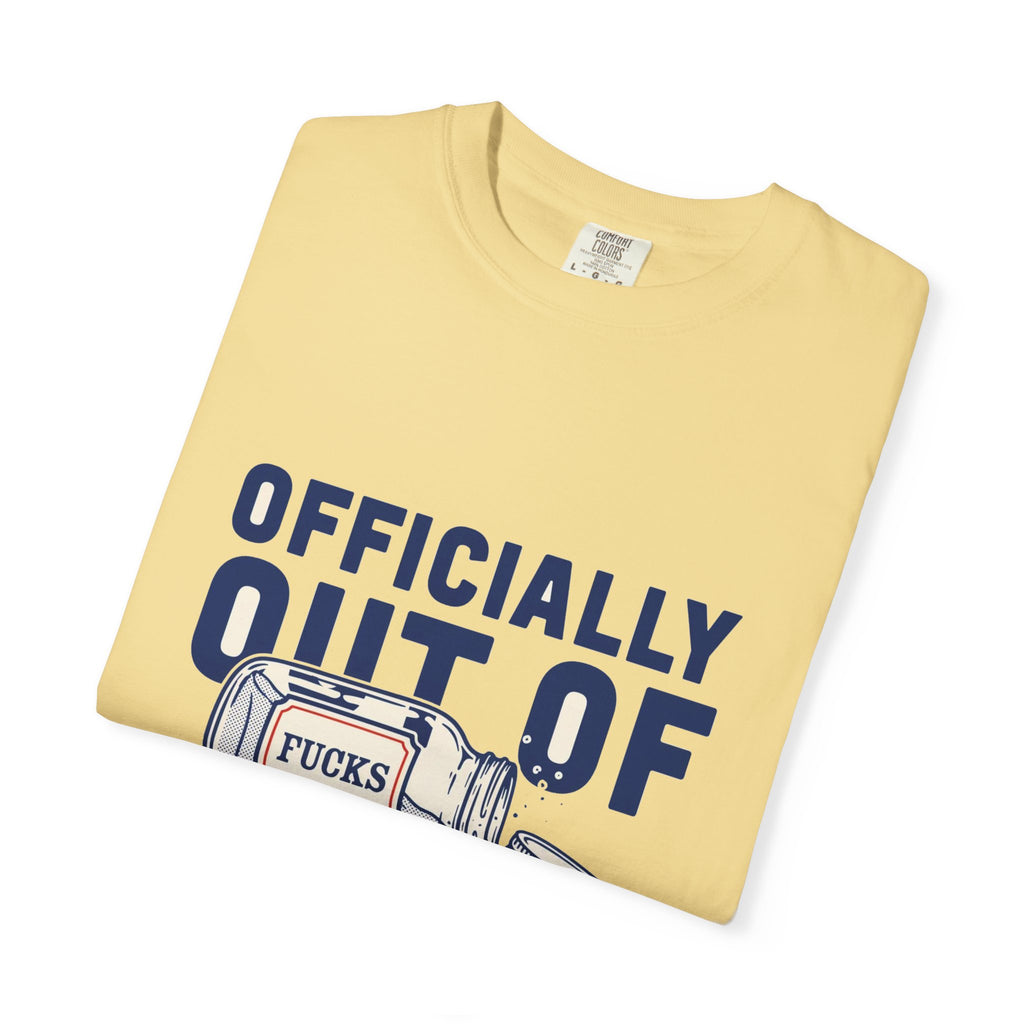 Officially Out Of Fucks — Funny Adult Tee