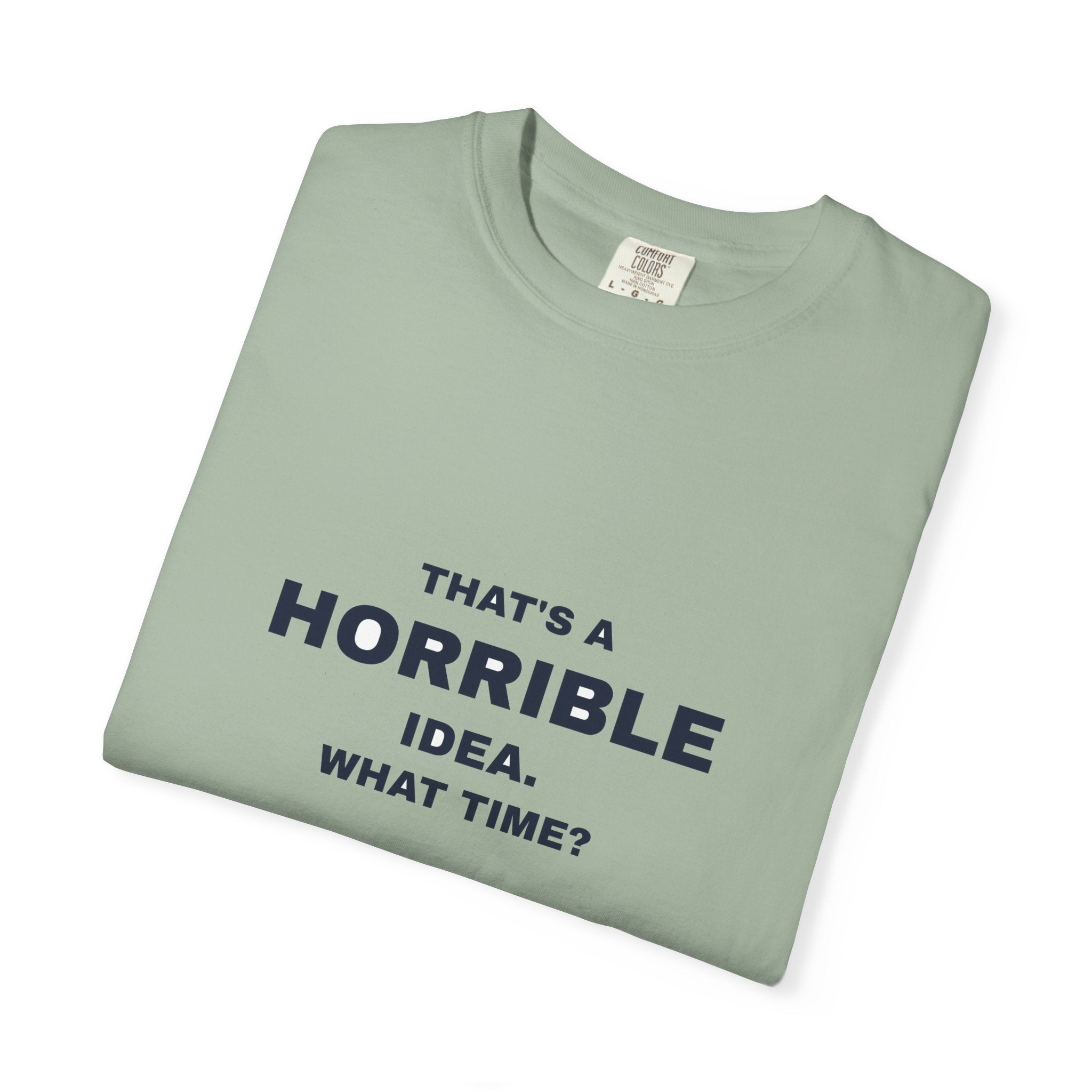 Humor — That's a horrible idea. What time?