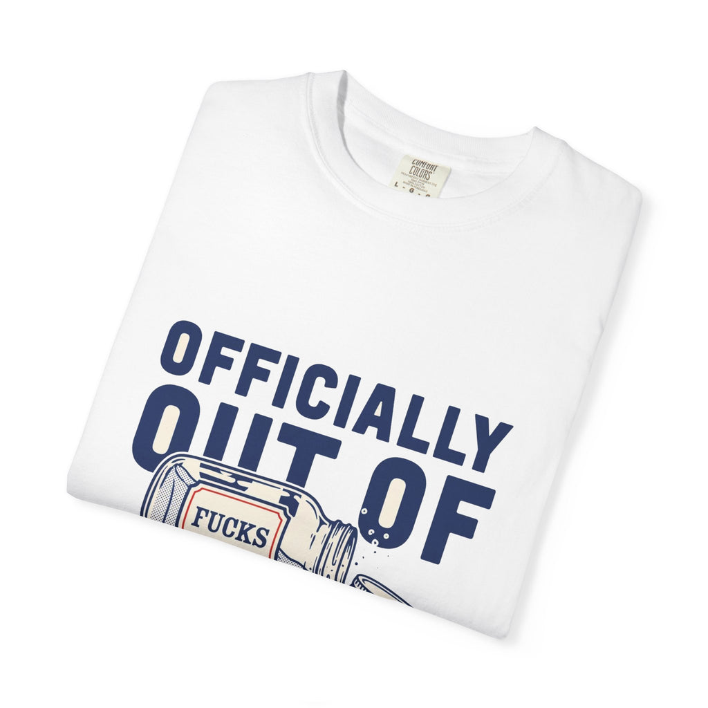 Officially Out Of Fucks — Funny Adult Tee