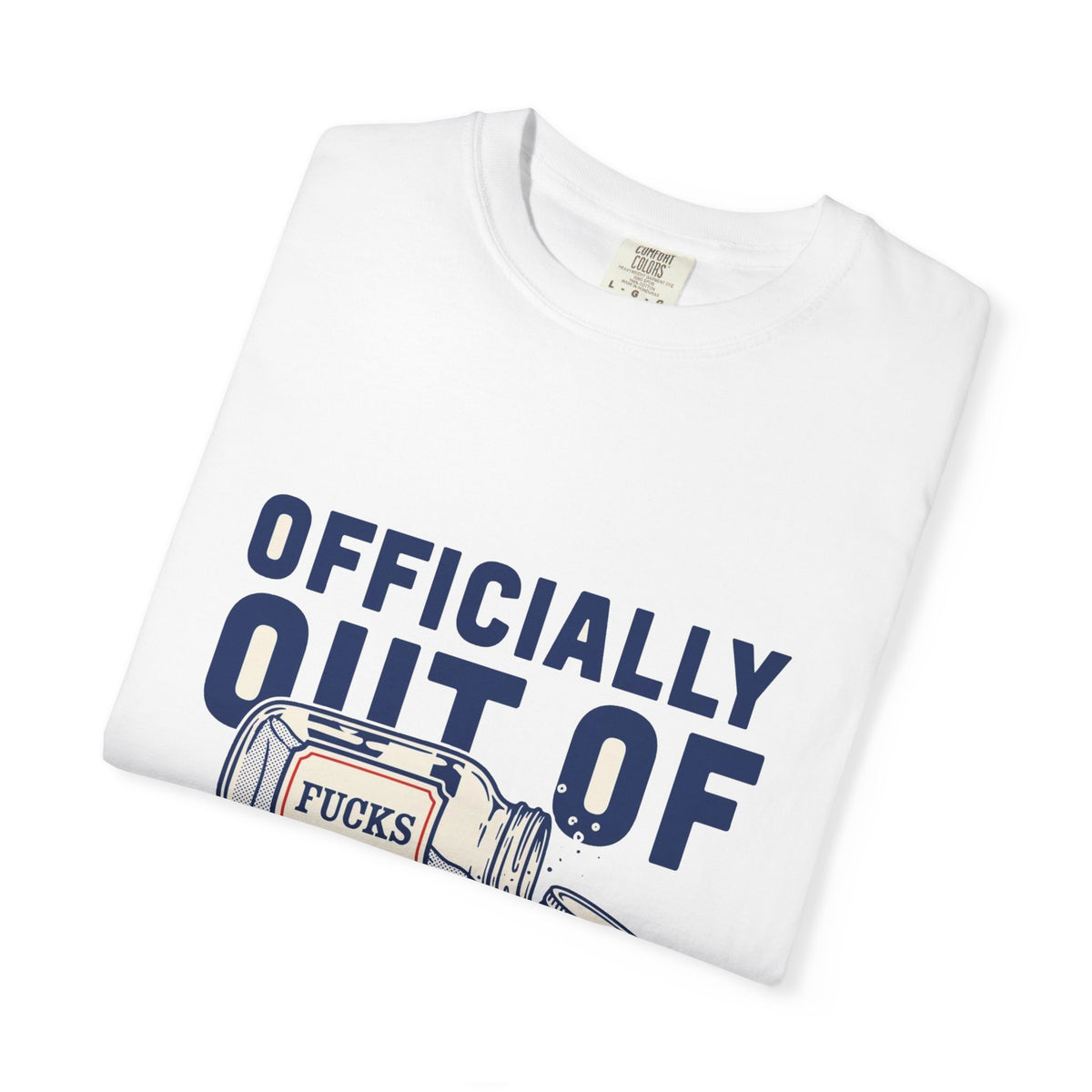 Officially Out Of Fucks — Funny Adult Tee