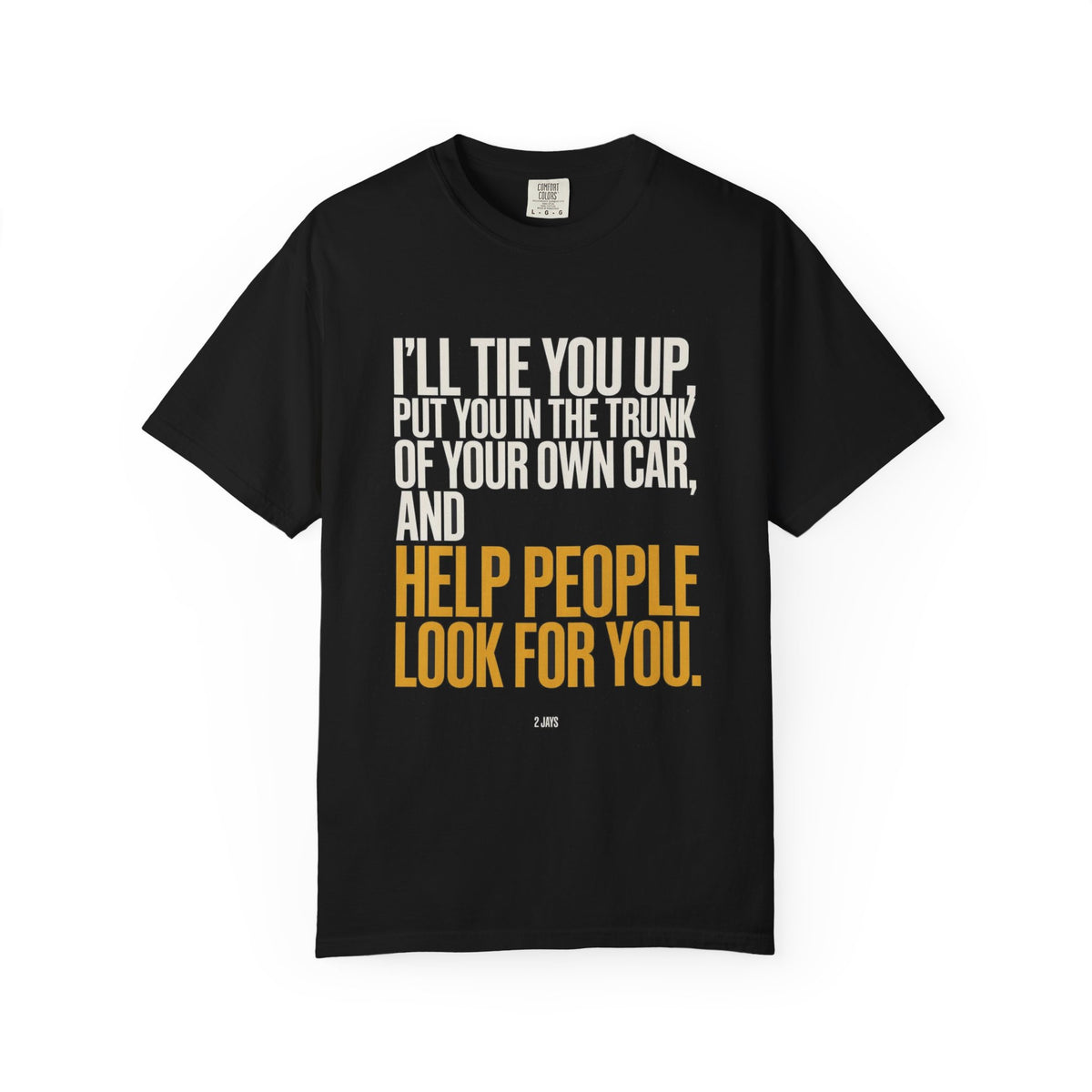 I'll Tie You Up, Trunk Of Your Own Car, Help People Look For You