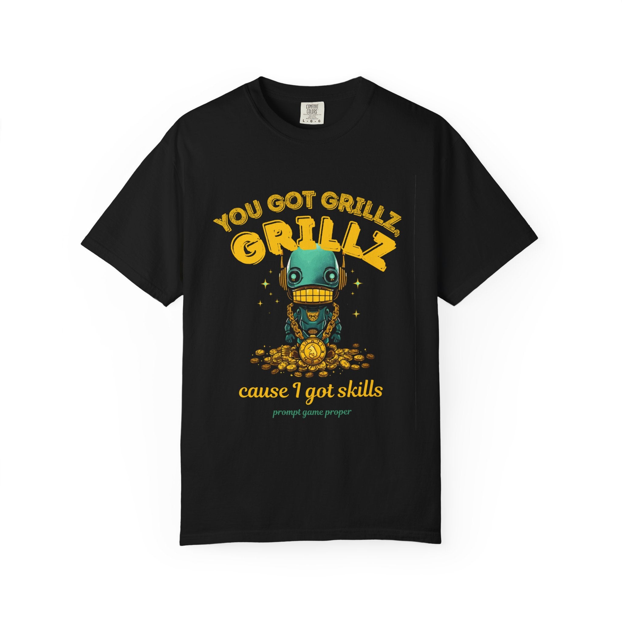 You Got Grillz Cause I Got Skills