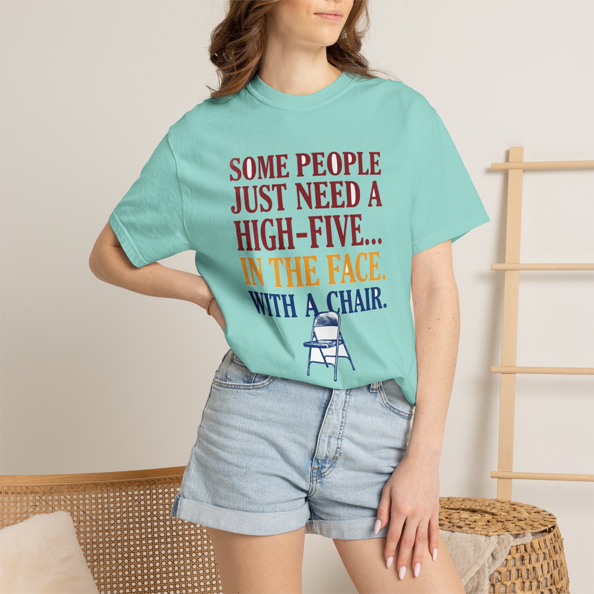 Some People Just Need A High-Five In The Face With A Chair - Funny Sarcastic Tee