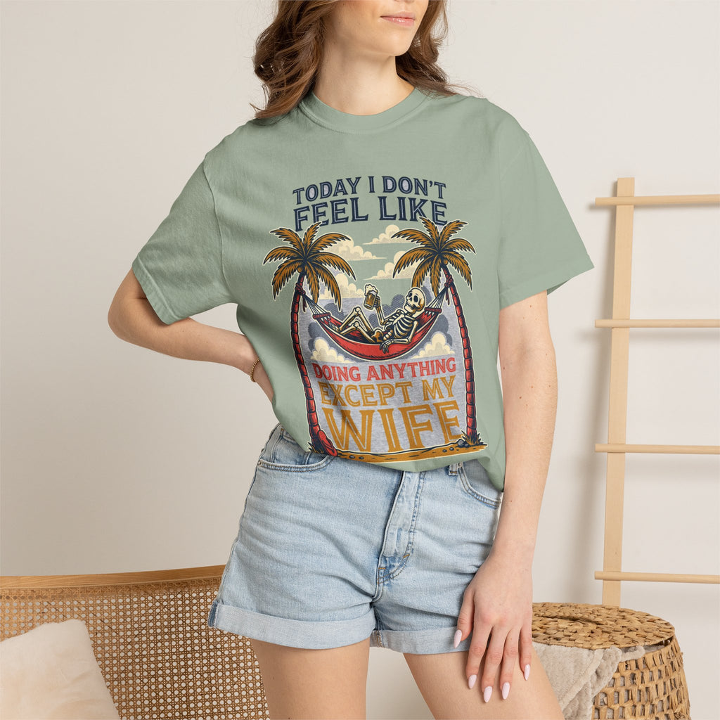 Today I Don't Feel Like Doing Anything Except My Wife - Funny Tee (18+)