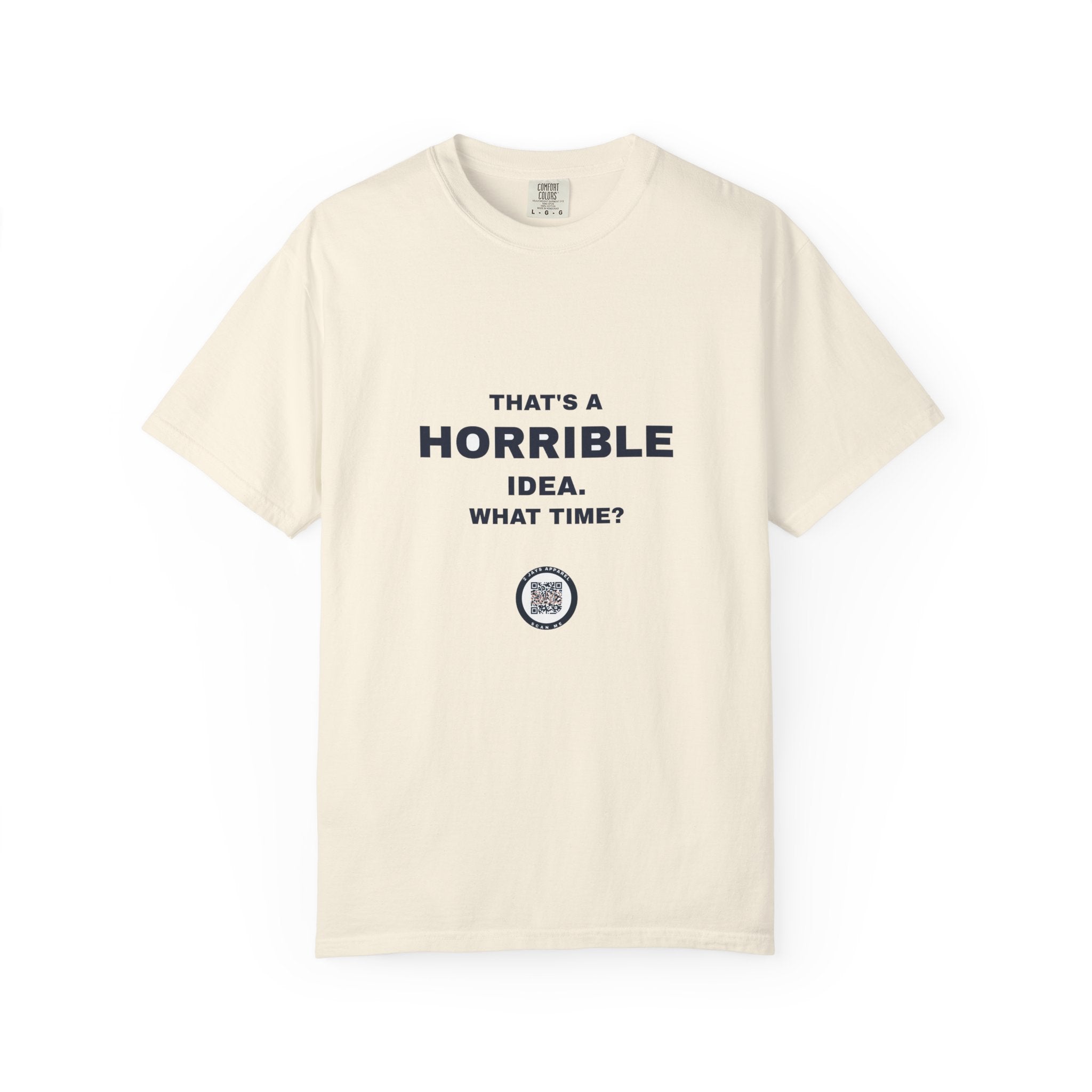 Humor — That's a horrible idea. What time?