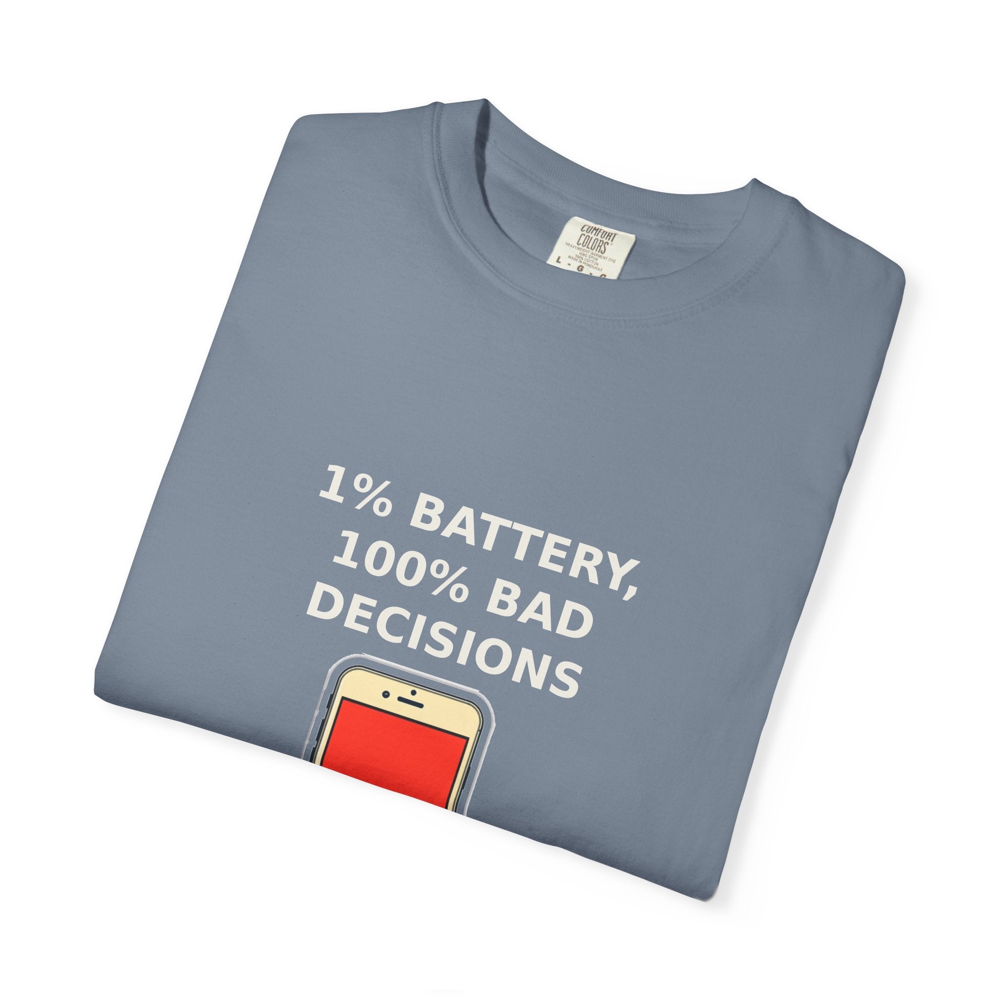 1% Battery 100% Bad Decisions — Funny Tee