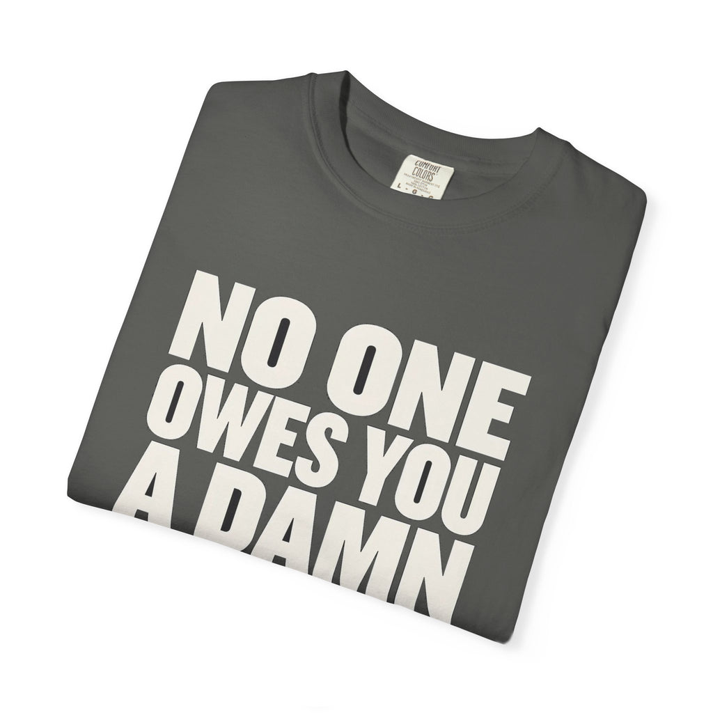 No One Owes You A Damn Thing - Work Harder