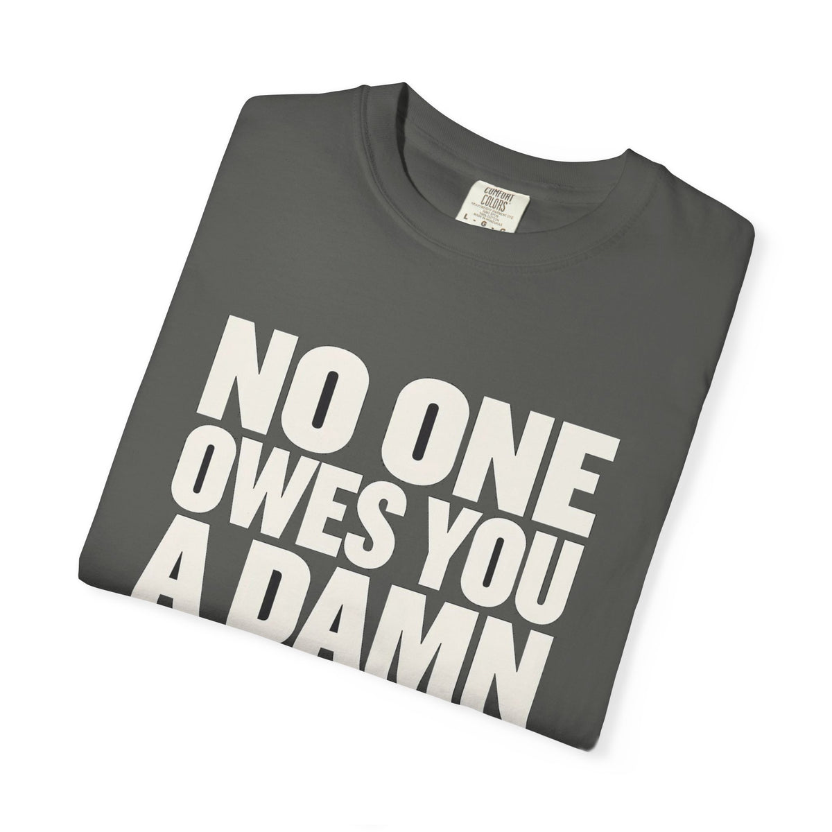 No One Owes You A Damn Thing - Work Harder
