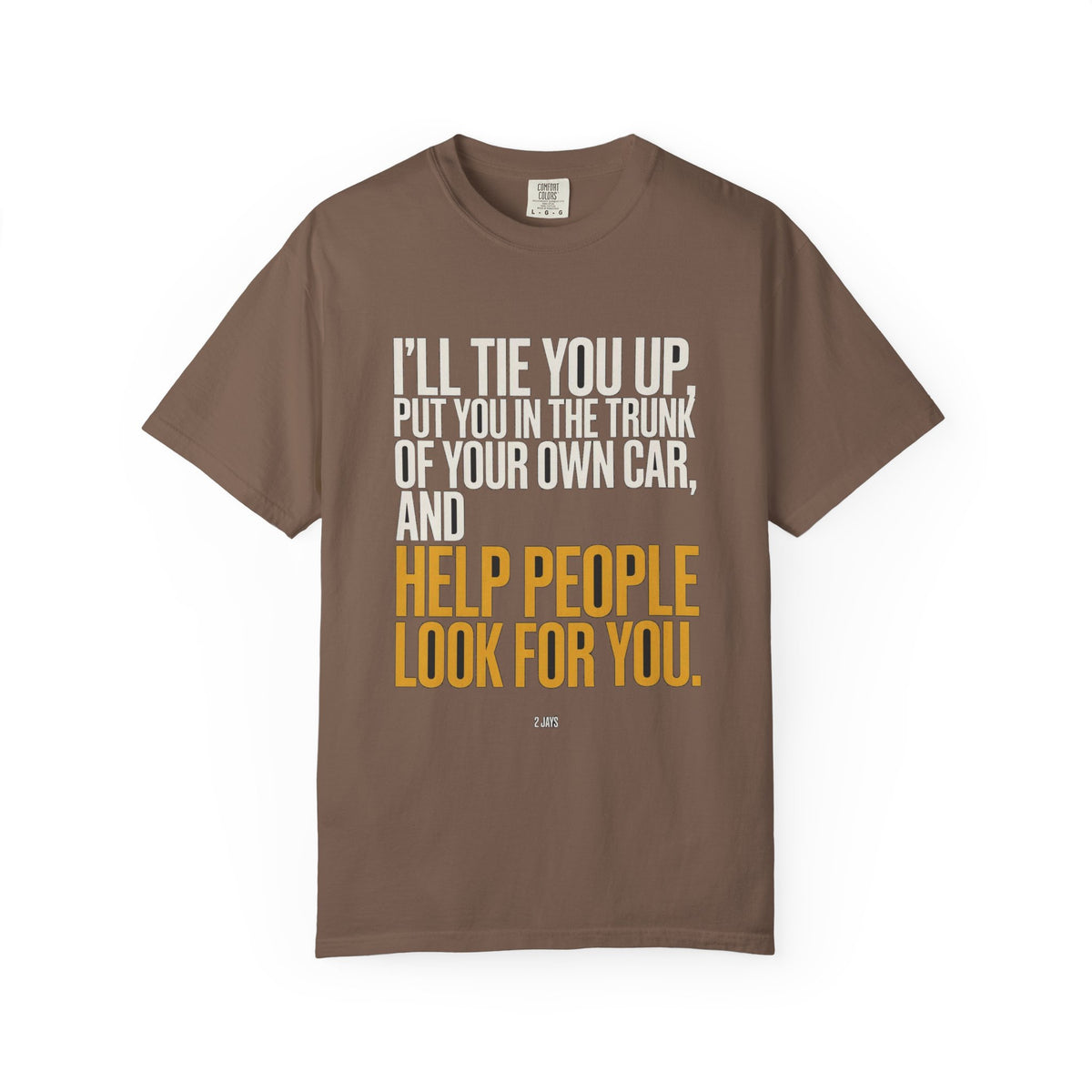 I'll Tie You Up, Trunk Of Your Own Car, Help People Look For You