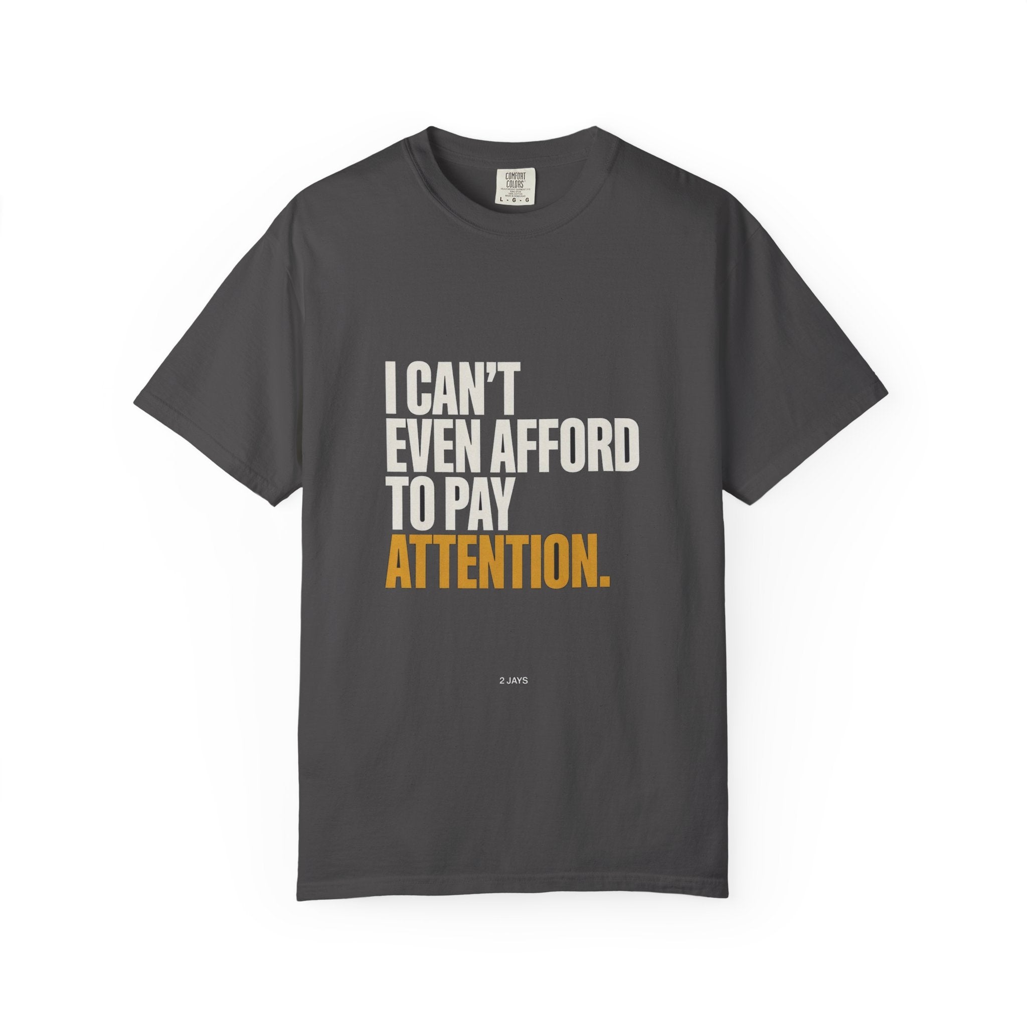 I Can't Even Afford To Pay Attention