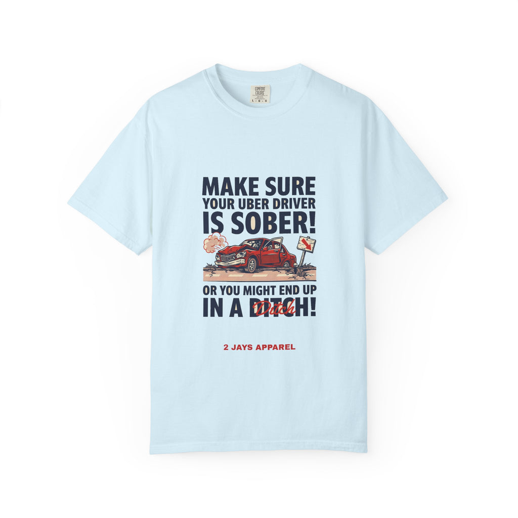 Make Sure Your Uber Driver Is Sober — Funny Tee