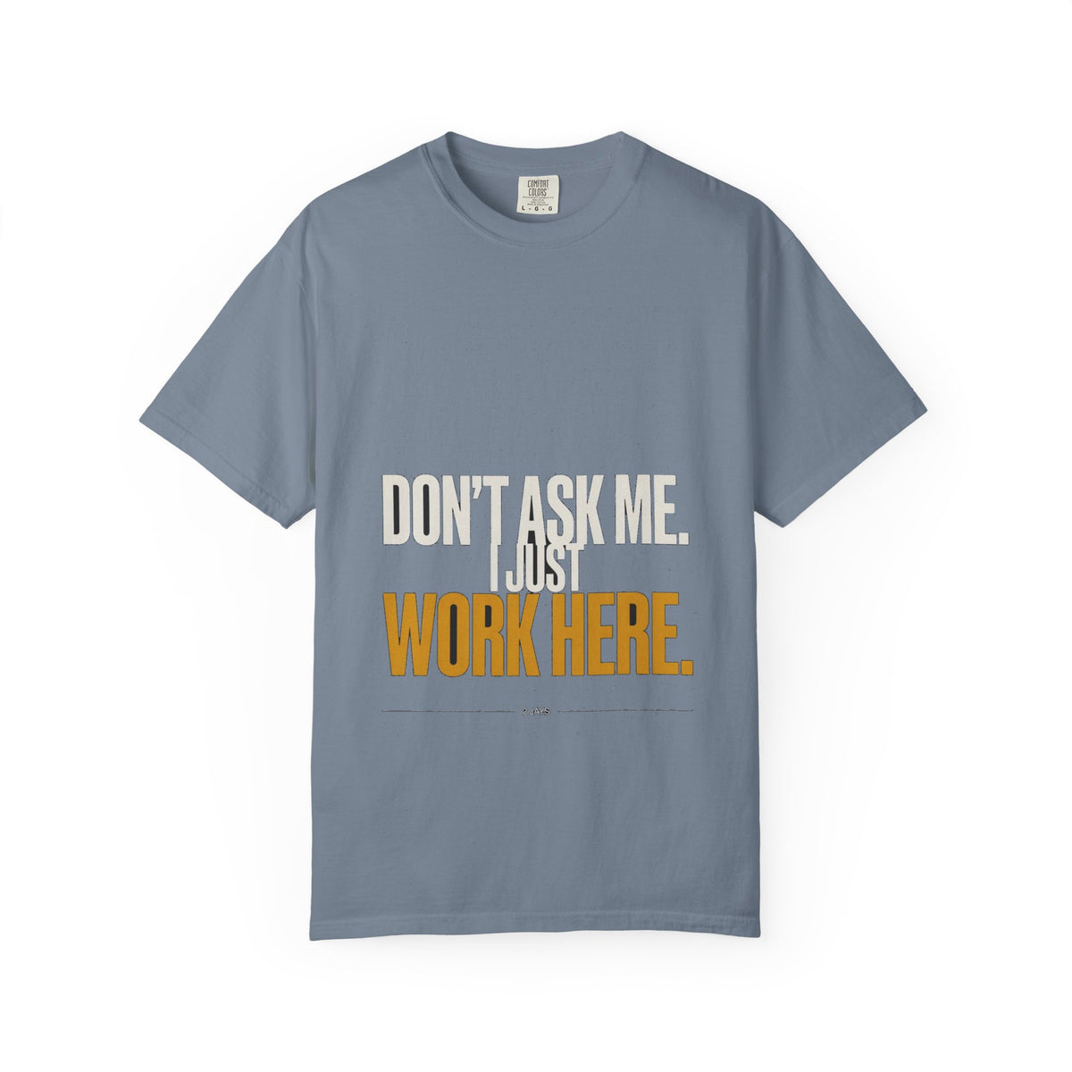 I Don't Know, I Just Work Here