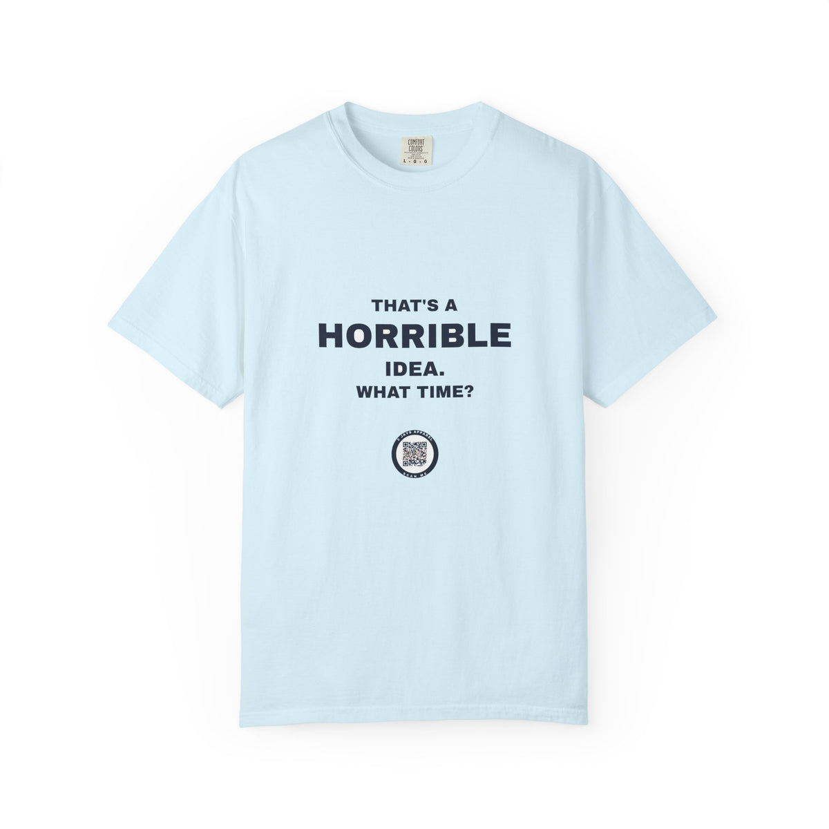 Humor — That's a horrible idea. What time?