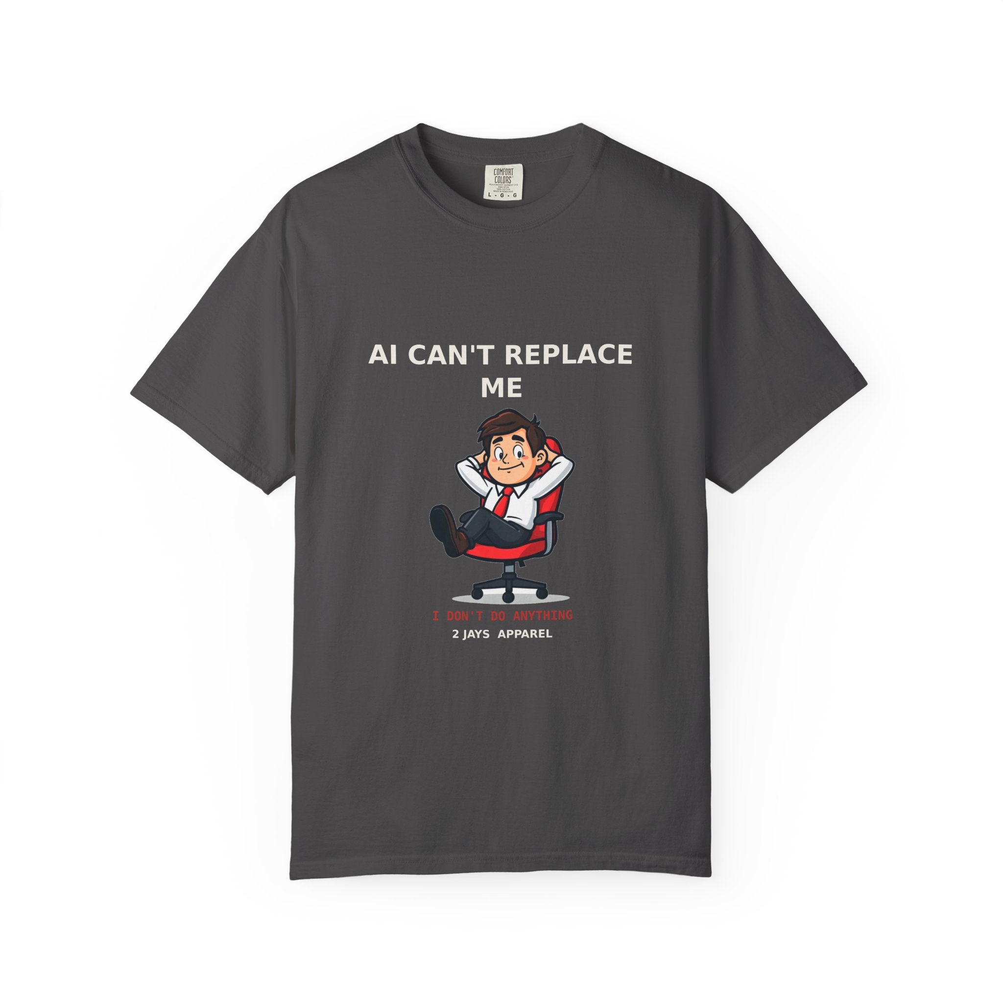 AI Can't Replace Me, I Don't Do Anything — Funny Tee