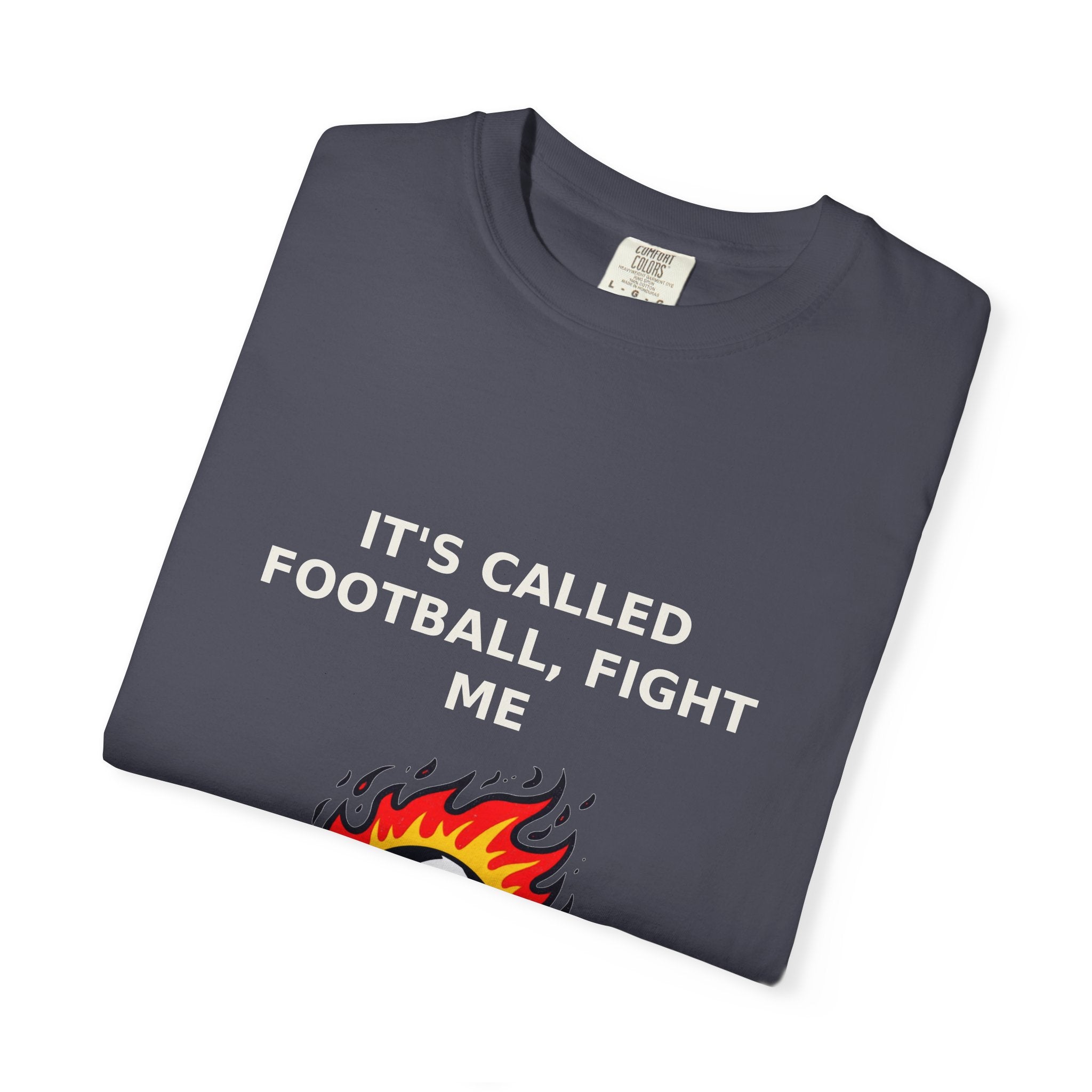 It's Called Football, Fight Me — Funny Soccer Tee