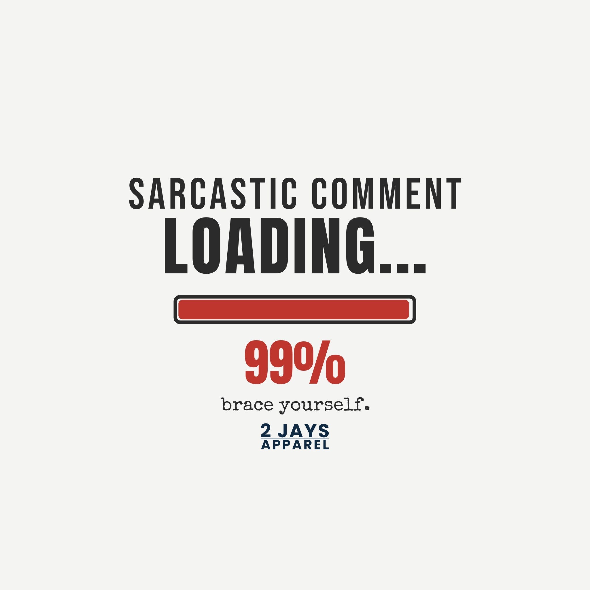 Sarcastic Comment Loading 99% Funny T-Shirt | Sarcasm Gift Tee