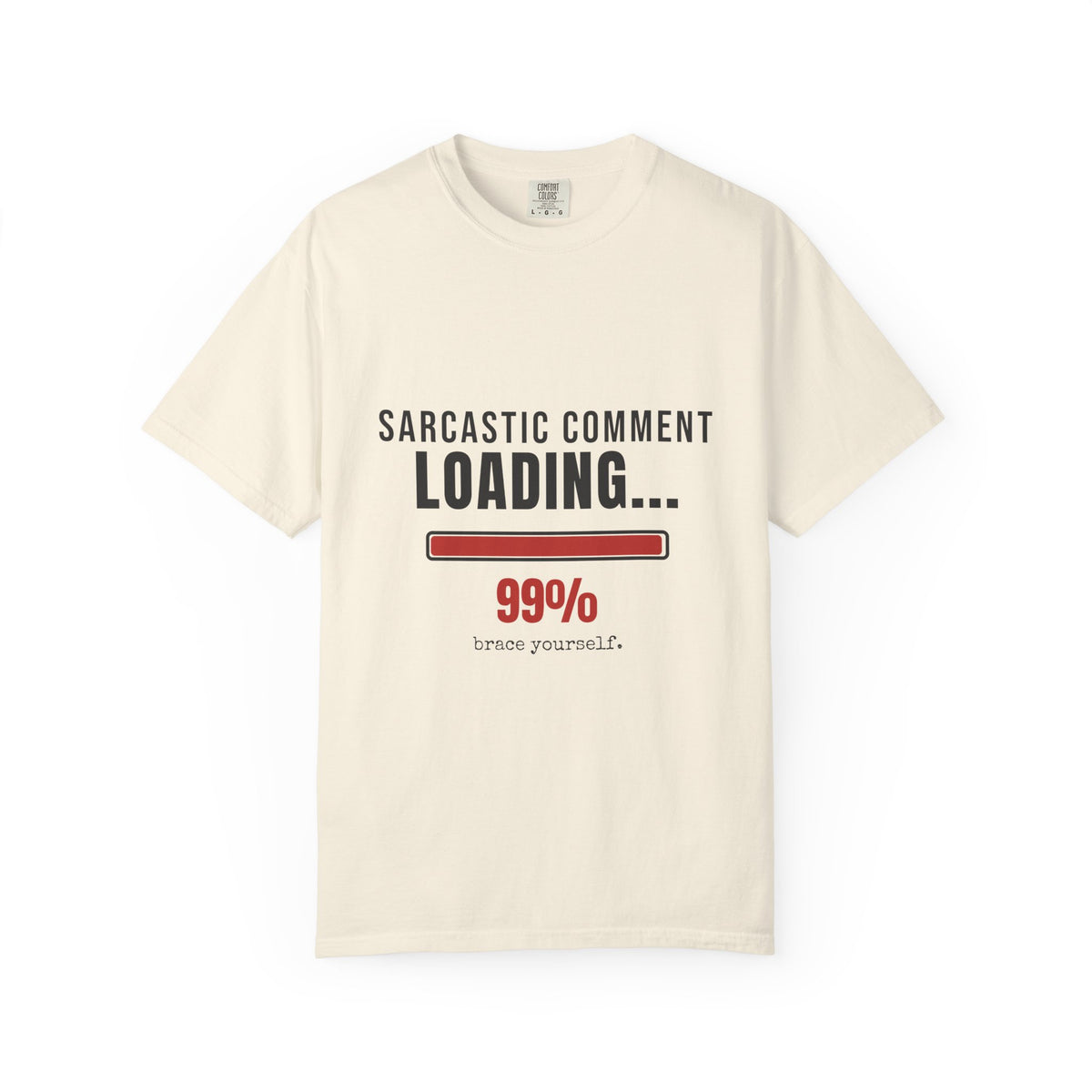 Sarcastic Comment Loading — Funny Sarcasm Tee