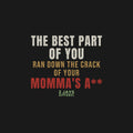 Funny Insult T-Shirt | Best Part of You Ran Down | Gag Gift (Censored)