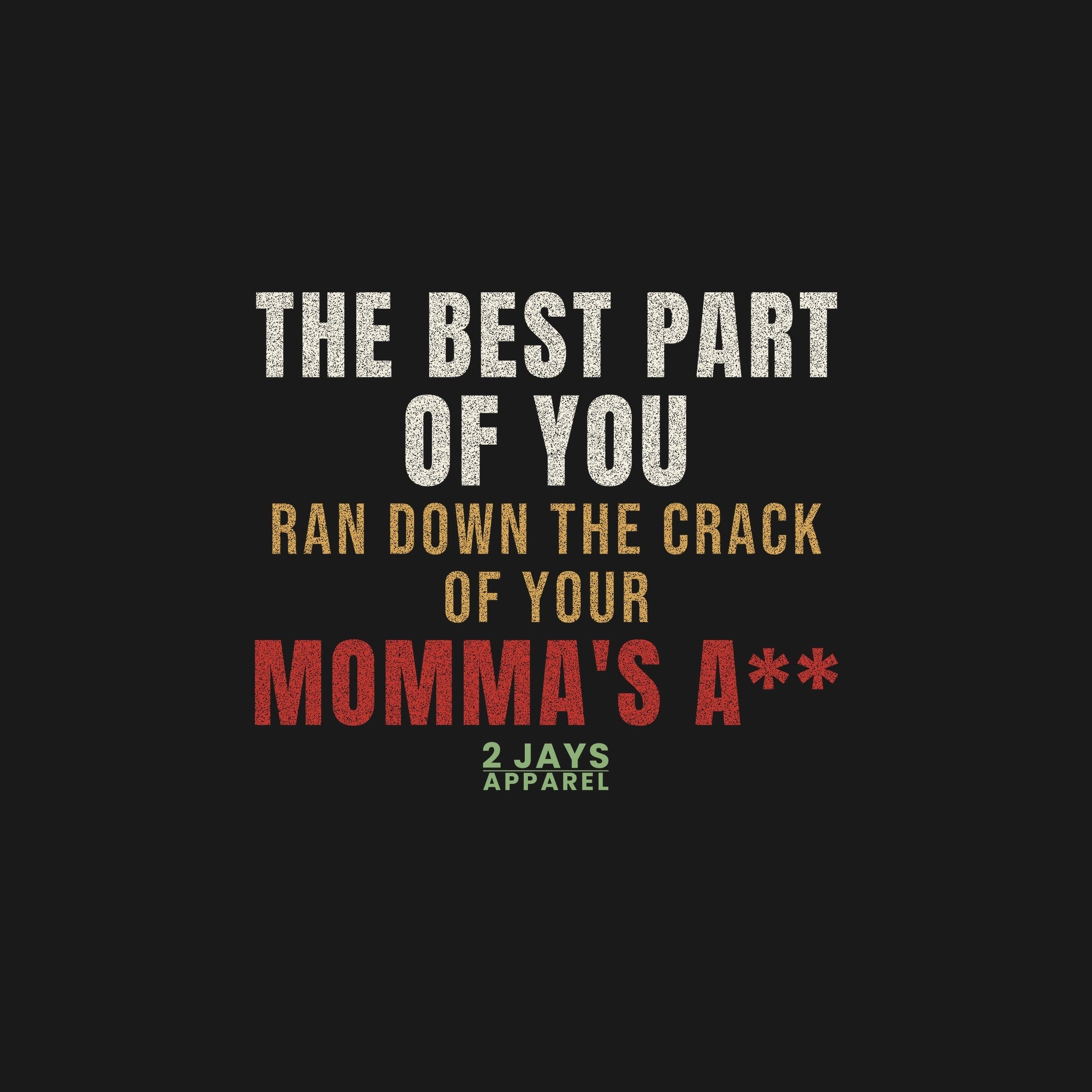 Funny Insult T-Shirt | Best Part of You Ran Down | Gag Gift (Censored)