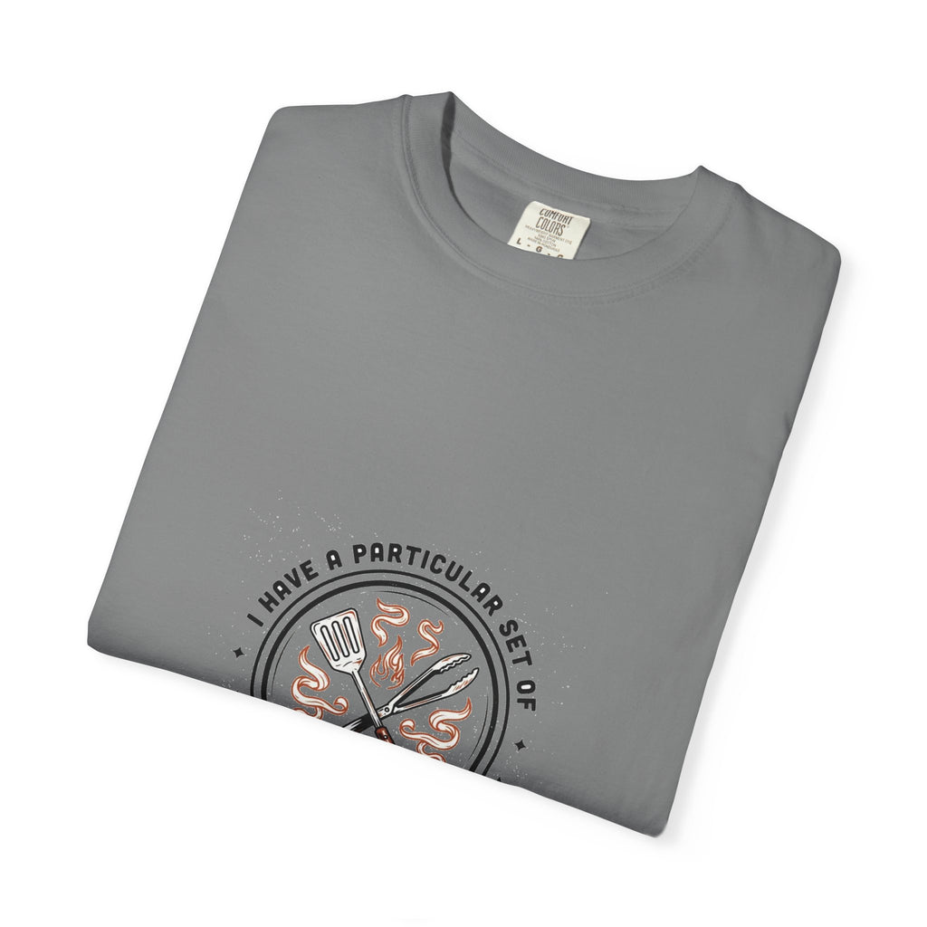 I Have A Very Particular Set Of Grills — Funny BBQ Dad Shirt