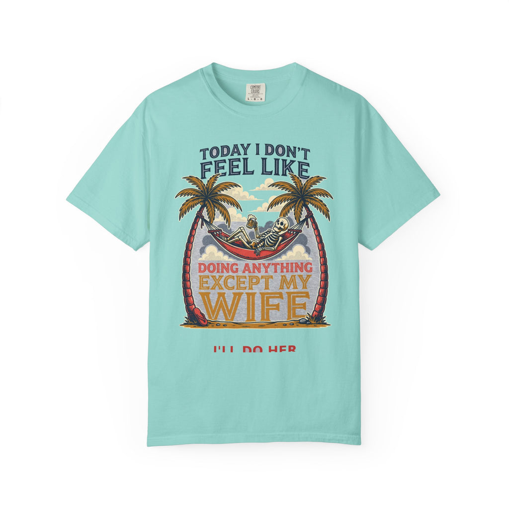 Today I Don't Feel Like Doing Anything Except My Wife - Funny Tee (18+)
