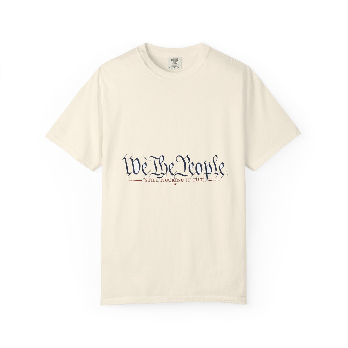 We The People (Still Figuring It Out) — Patriotic Tee
