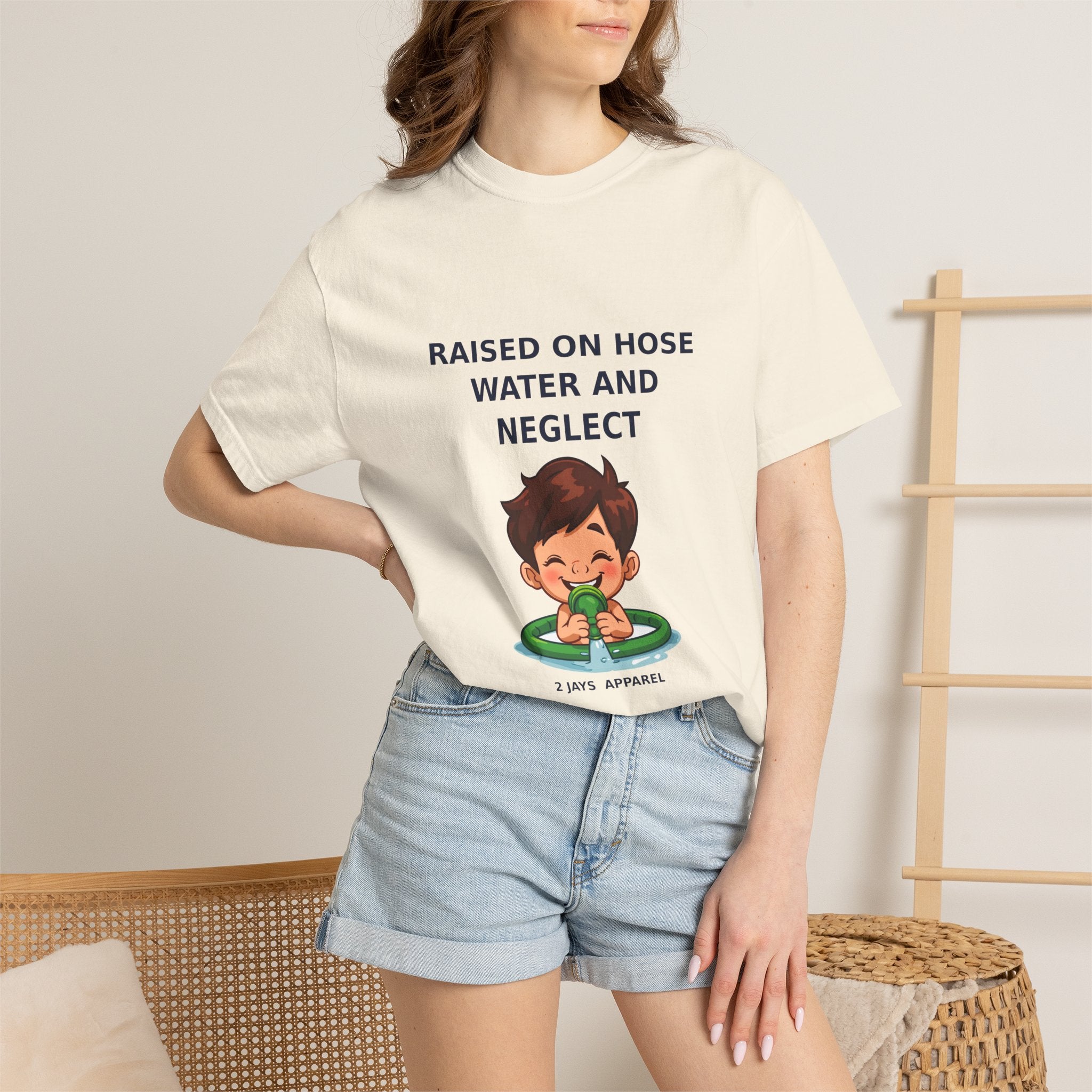 Raised On Hose Water And Neglect — Funny Tee