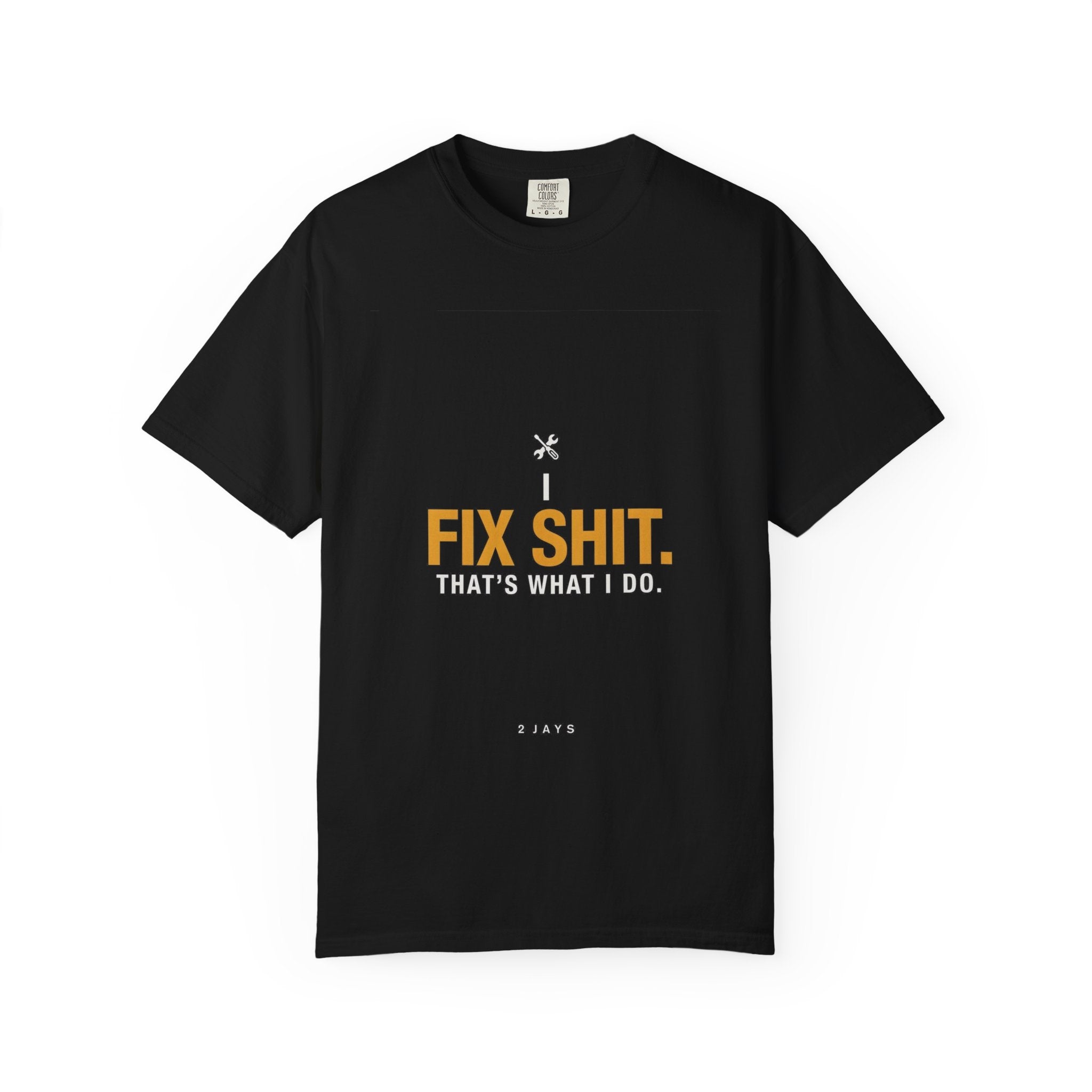 I Fix Shit. That's What I Do.