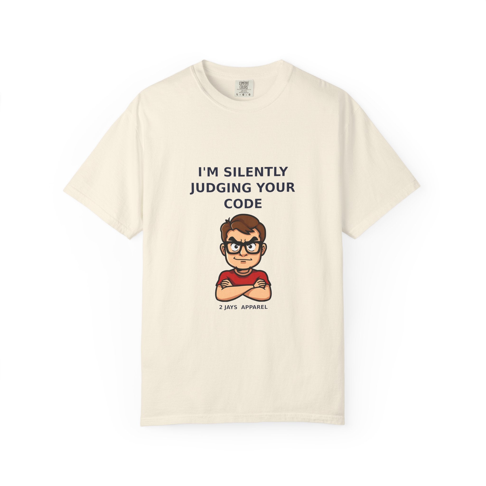 I'm Silently Judging Your Code — Funny Programmer Tee