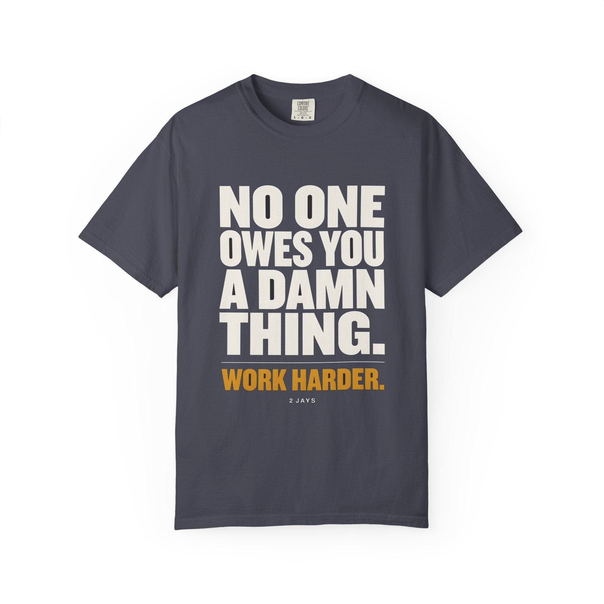 No One Owes You A Damn Thing - Work Harder