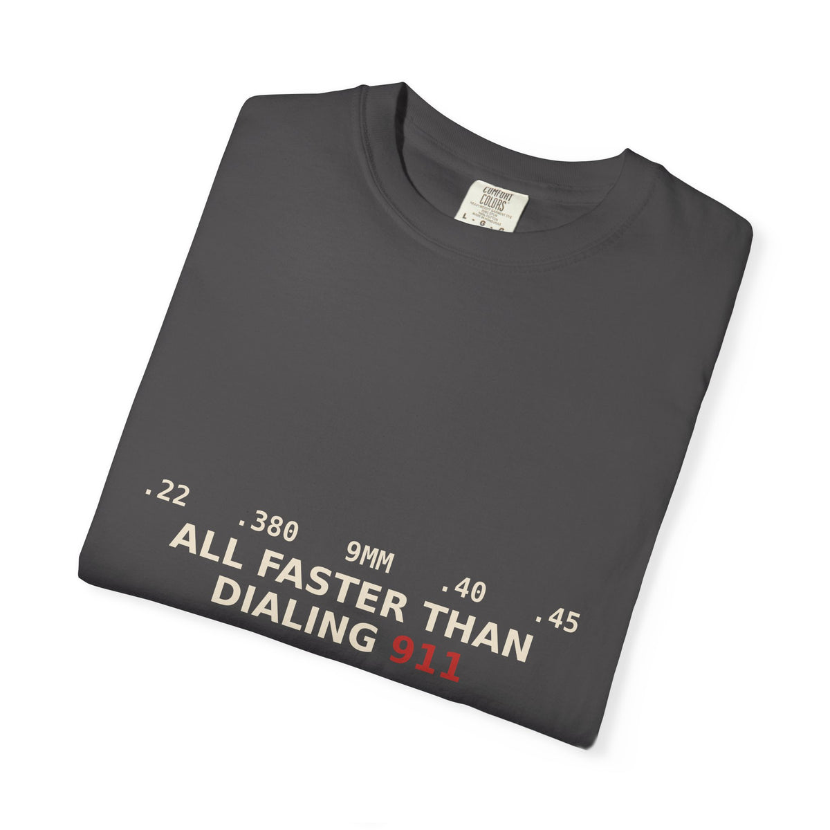 All Faster Than Dialing 911 — Funny 2A Gun Owner T-Shirt