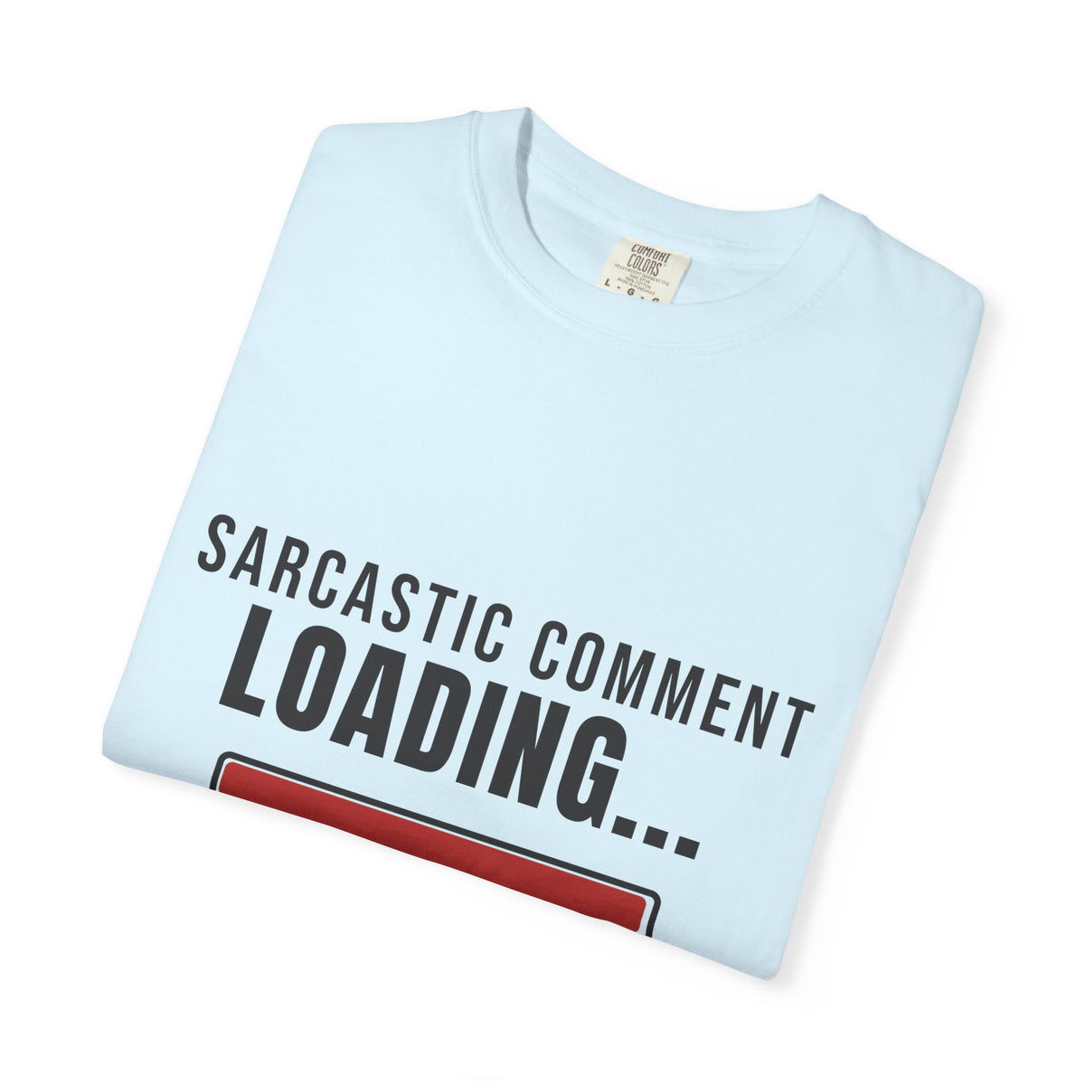 Sarcastic Comment Loading 99% Funny T-Shirt | Sarcasm Gift Tee
