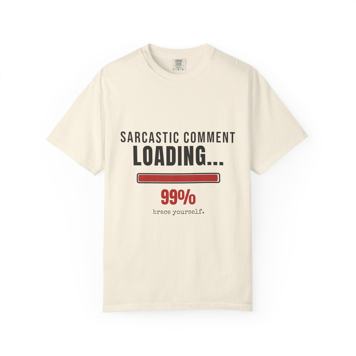 Sarcastic Comment Loading 99% Funny T-Shirt | Sarcasm Gift Tee