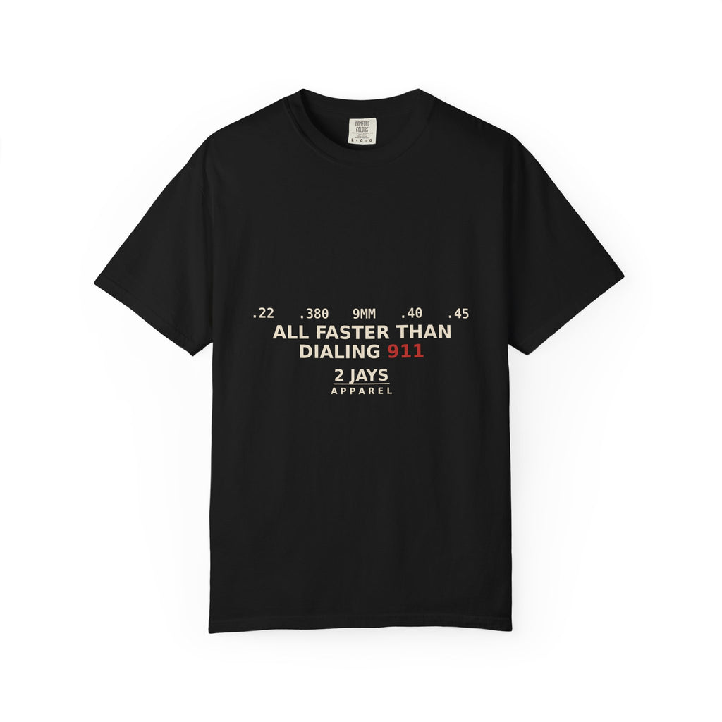 All Faster Than Dialing 911 — Funny 2A Gun Owner T-Shirt