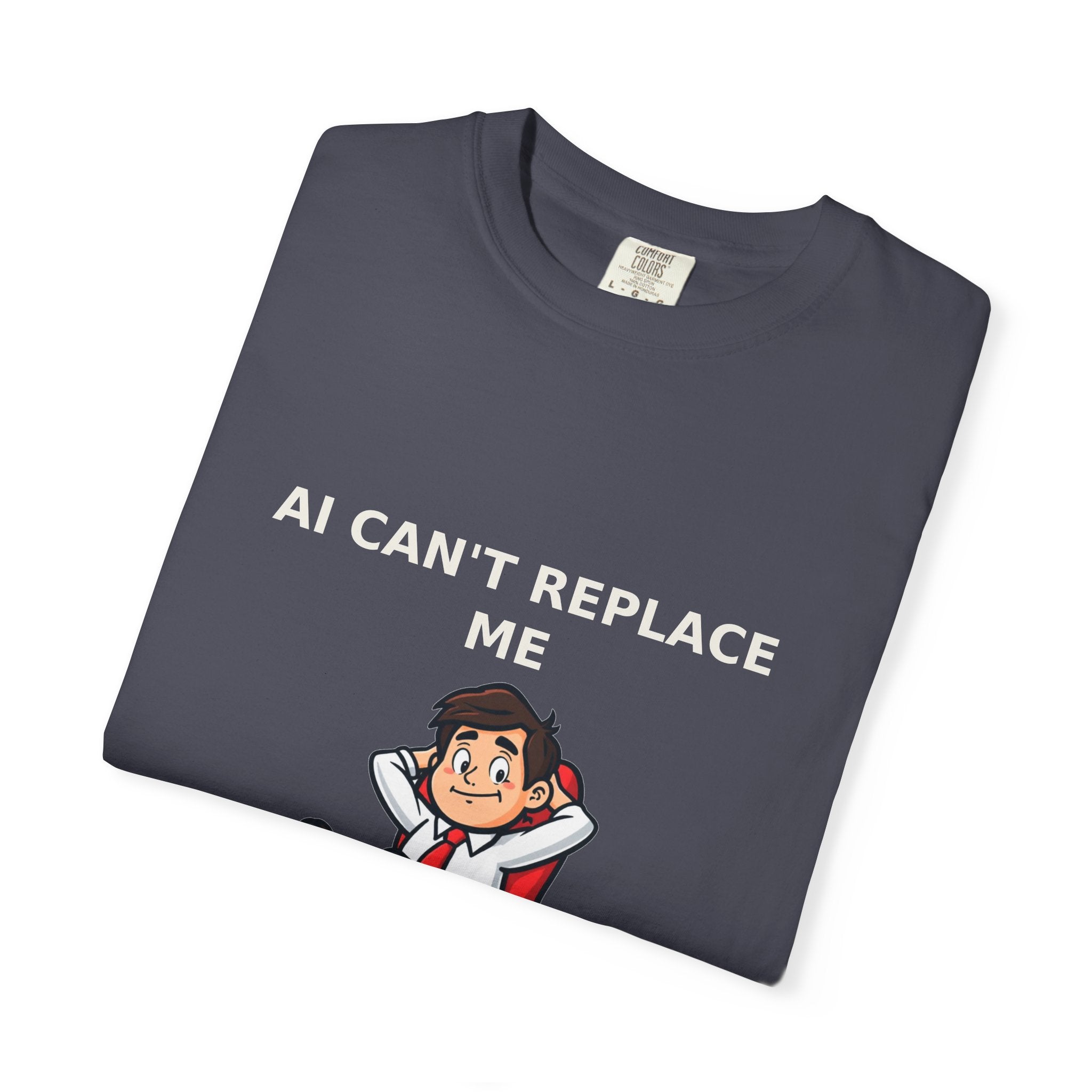 AI Can't Replace Me, I Don't Do Anything — Funny Tee