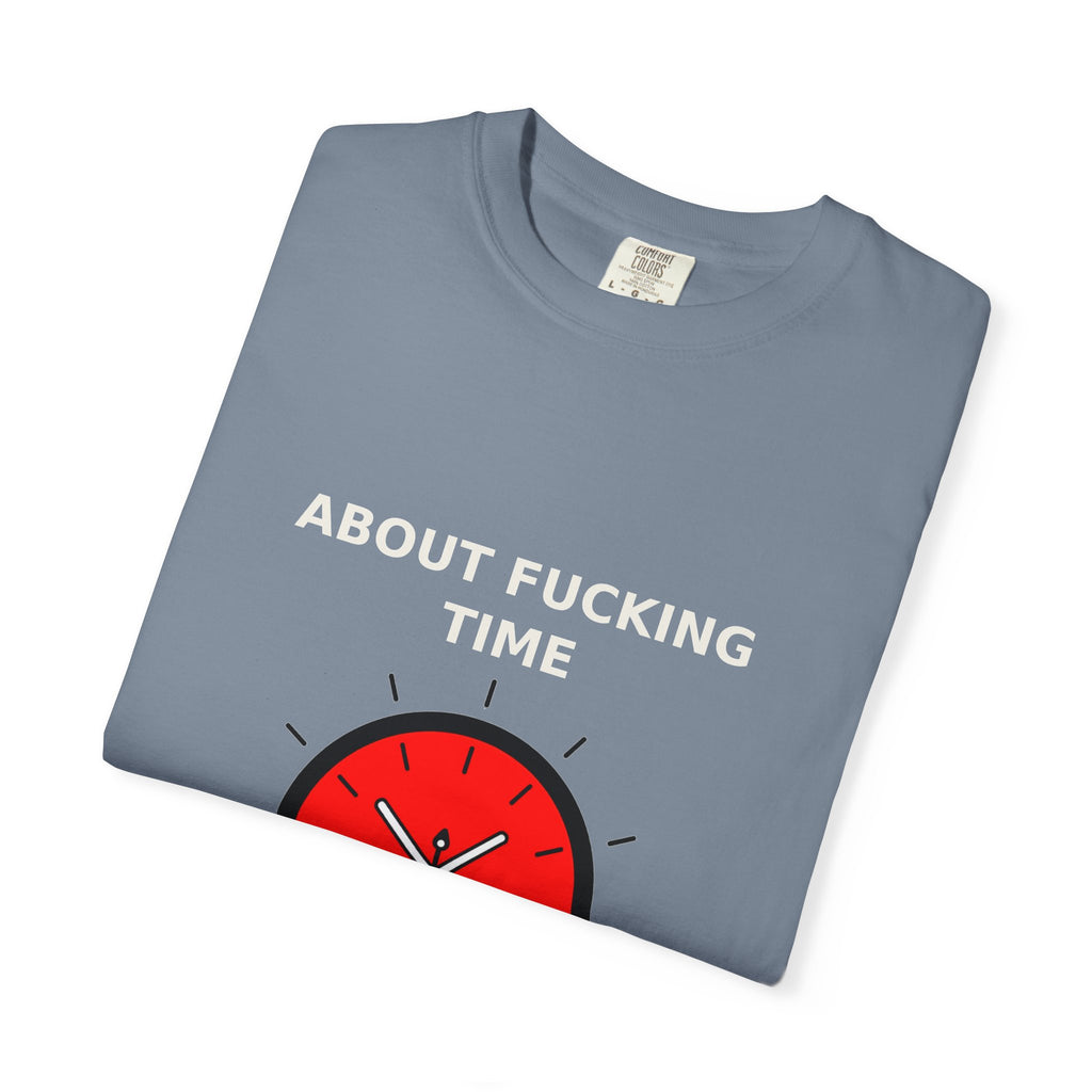 About Fucking Time — Funny Adult Humor Tee (18+)