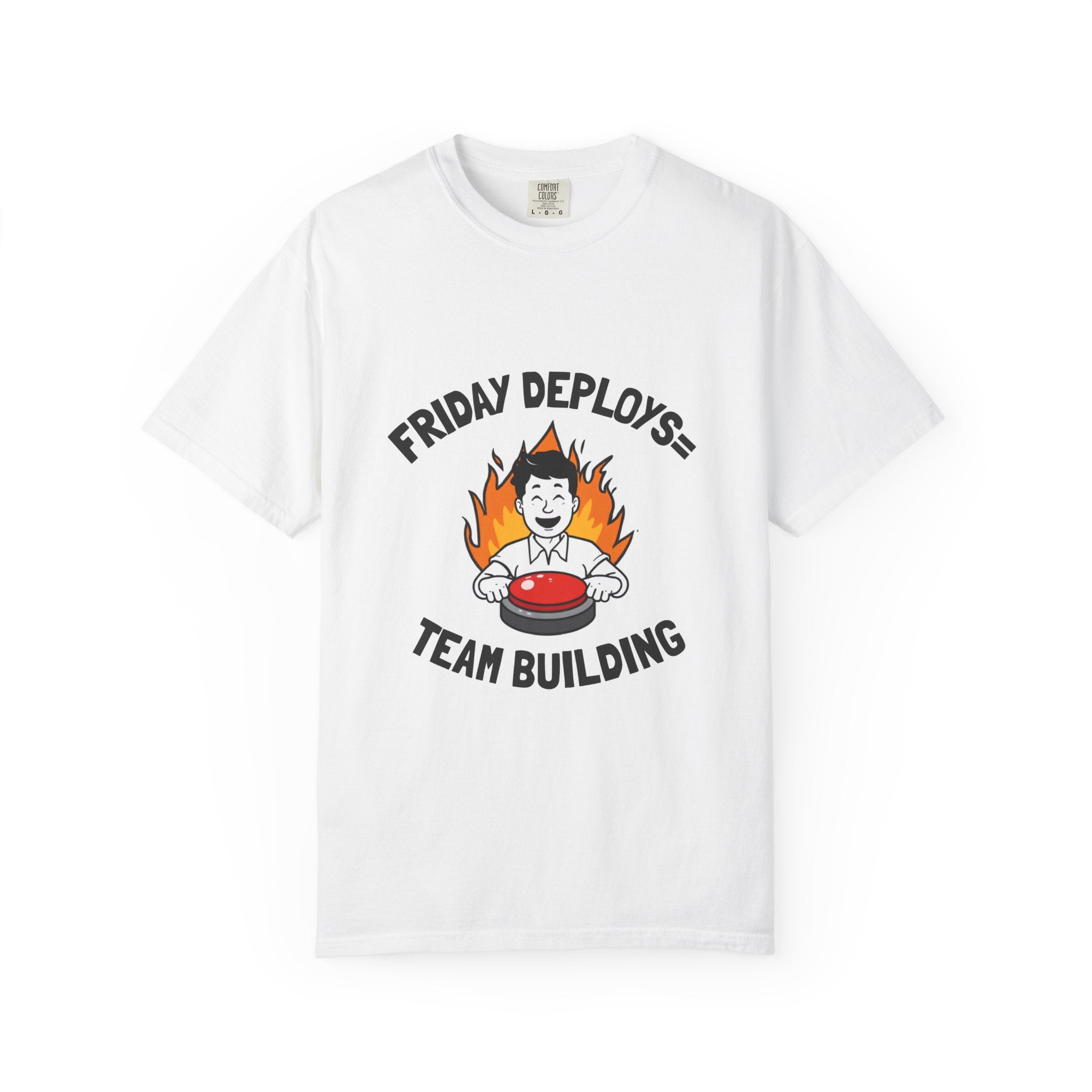 Friday Deploys = Team Building — Funny Programmer Tee