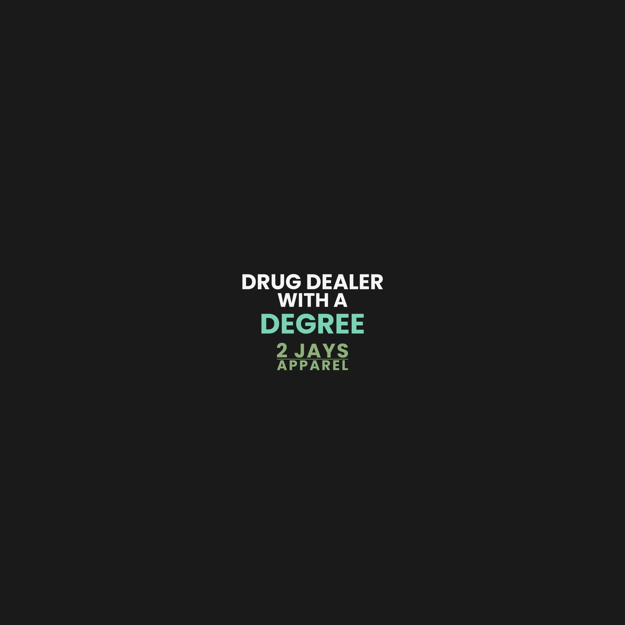 Drug Dealer With A Degree — Funny Pharmacist T-Shirt