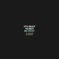 It's Okay To Not Be Okay — Mental Health Awareness T-Shirt