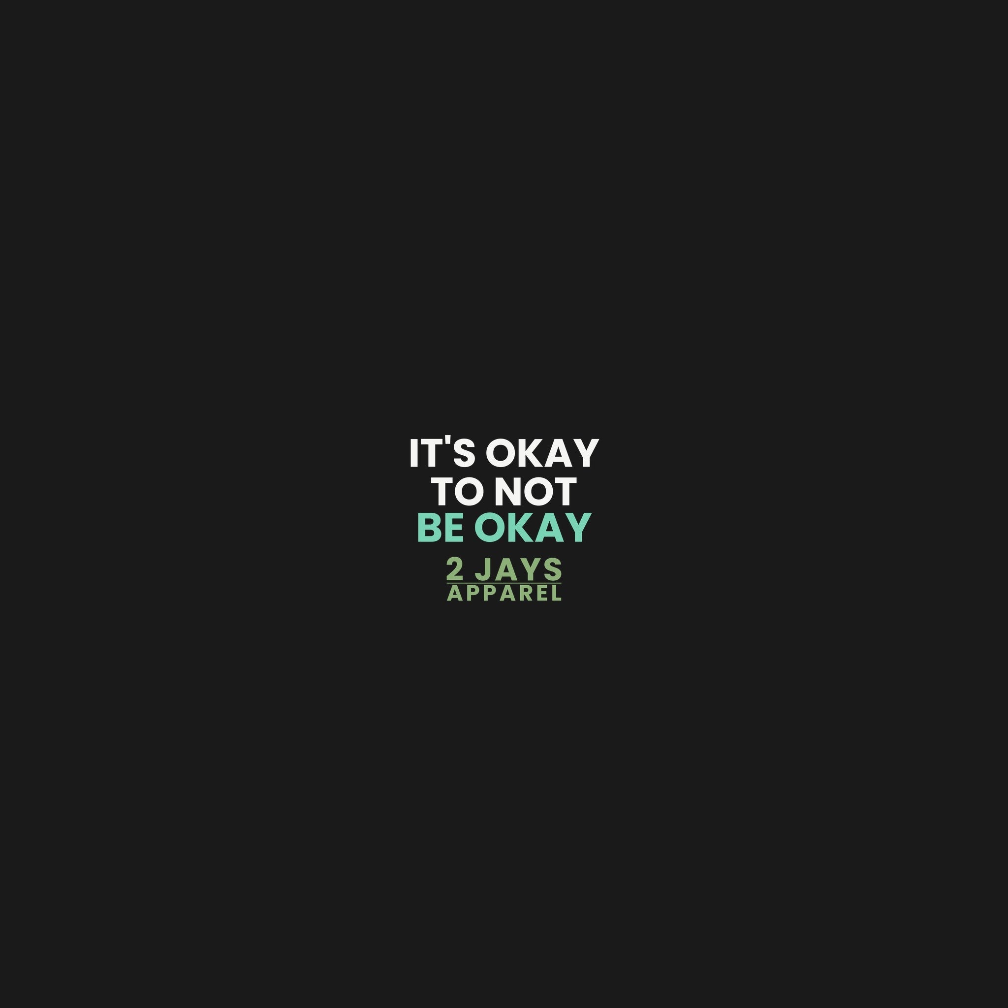 It's Okay To Not Be Okay — Mental Health Awareness T-Shirt