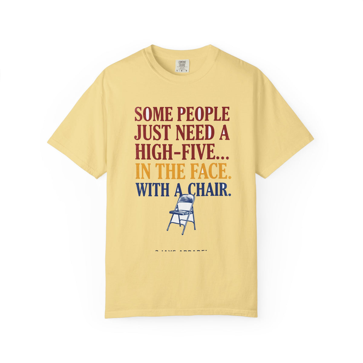 Some People Just Need A High-Five In The Face With A Chair - Funny Sarcastic Tee