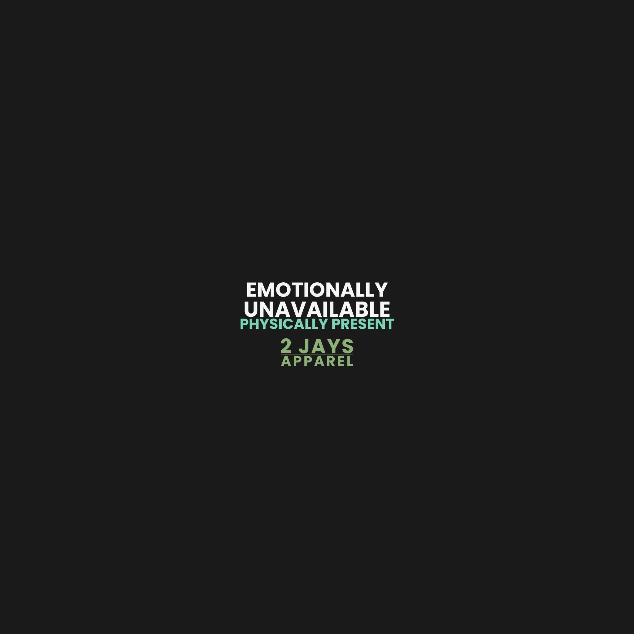 Emotionally Unavailable Physically Present — Funny Sarcastic T-Shirt